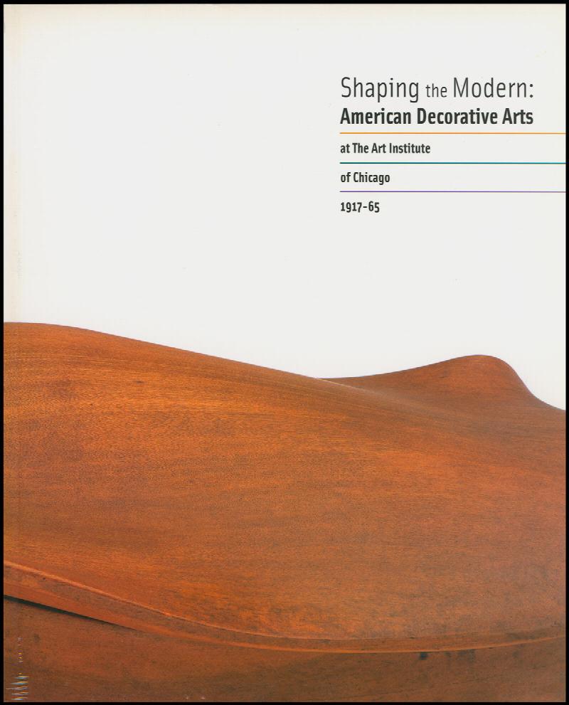 Image for Shaping the Modern: American Decorative Arts at The Art Institute of Chicago 1917-65