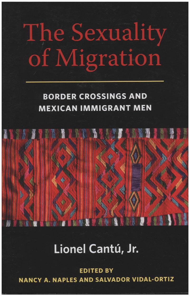 Image for The Sexuality of Migration: Border Crossings and Mexican Immigrant Men