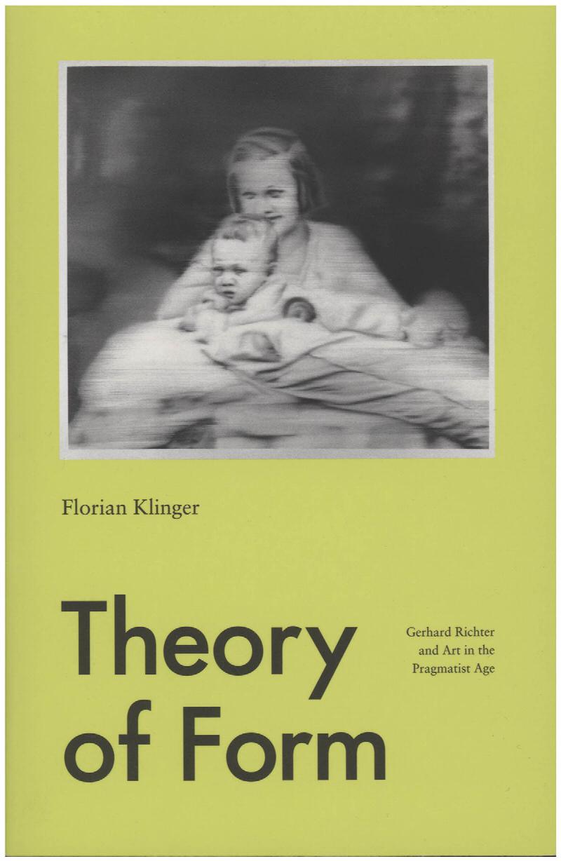 Image for Theory of Form: Gerhard Richter and Art in the Pragmatist Age