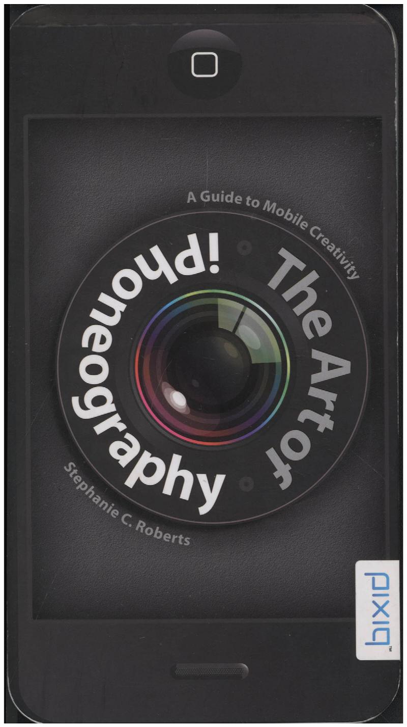 Image for The Art of iPhoneography: A Guide to Mobile Creativity