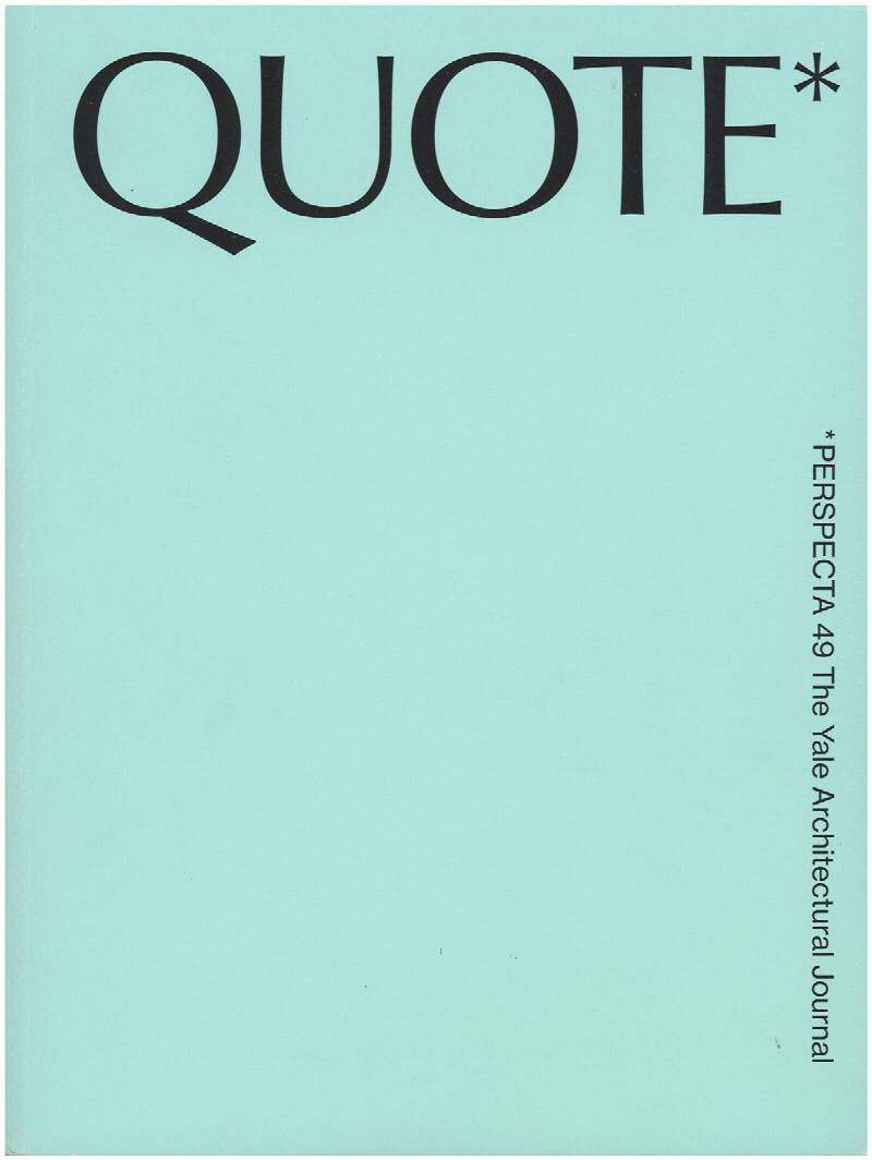 Image for Perspecta 49: Quote (The Yale Architectural Journal)