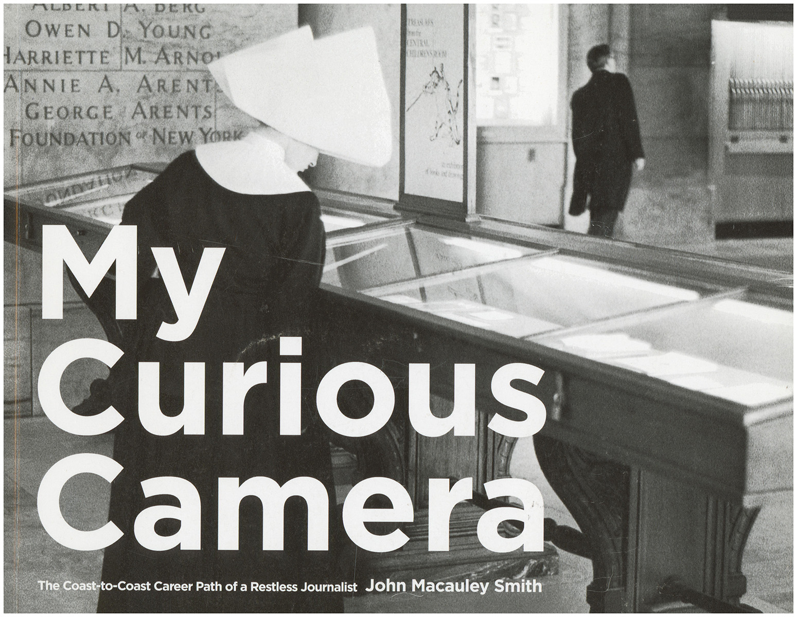 My Curious Camera: The Coast-to-Coast Career of a Restless Journalist (Signed)