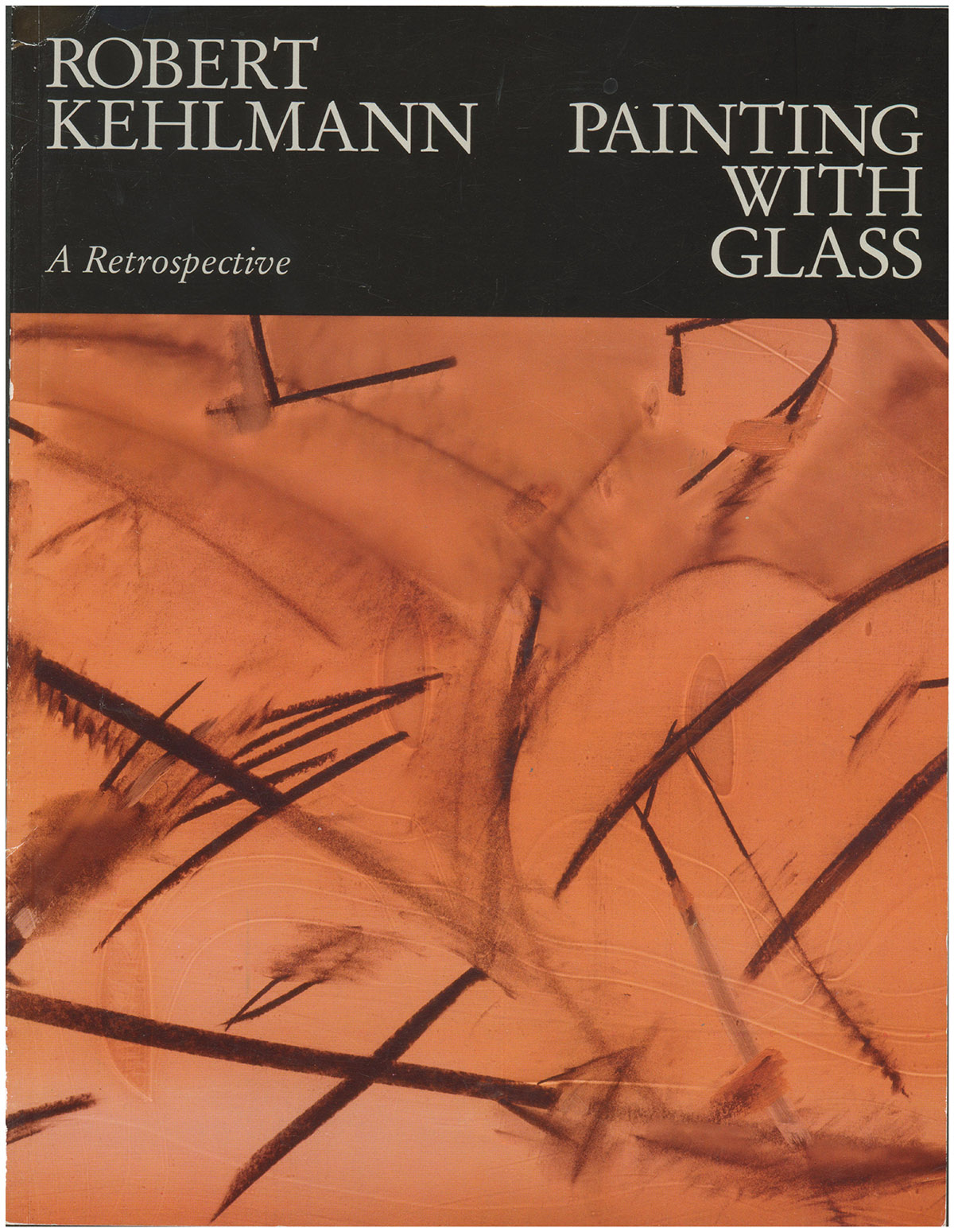 Robert Kehlmann: Painting with Glass: A Retrospective