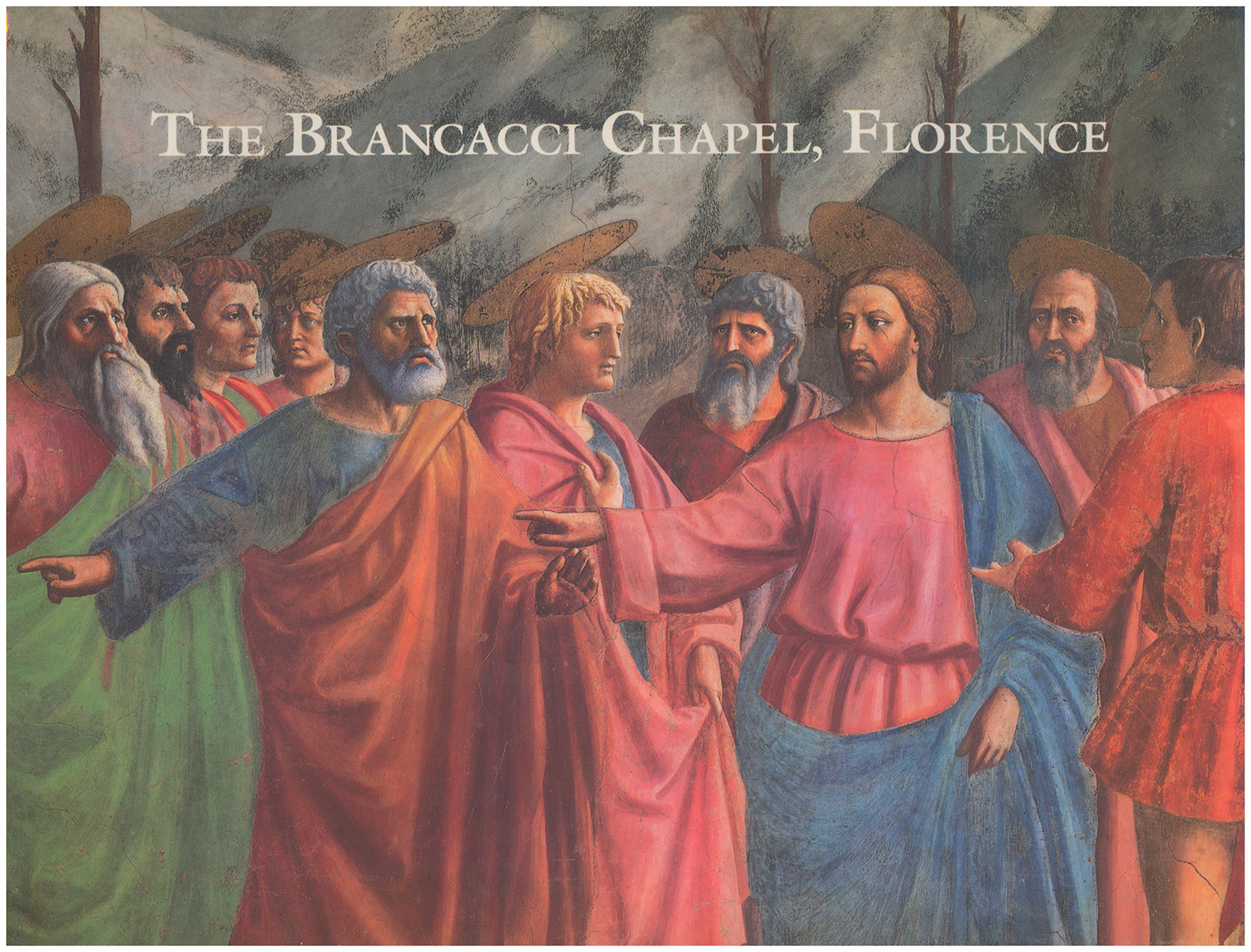 The Brancacci Chapel, Florence (The Great Fresco Cycles of the Renaissance)