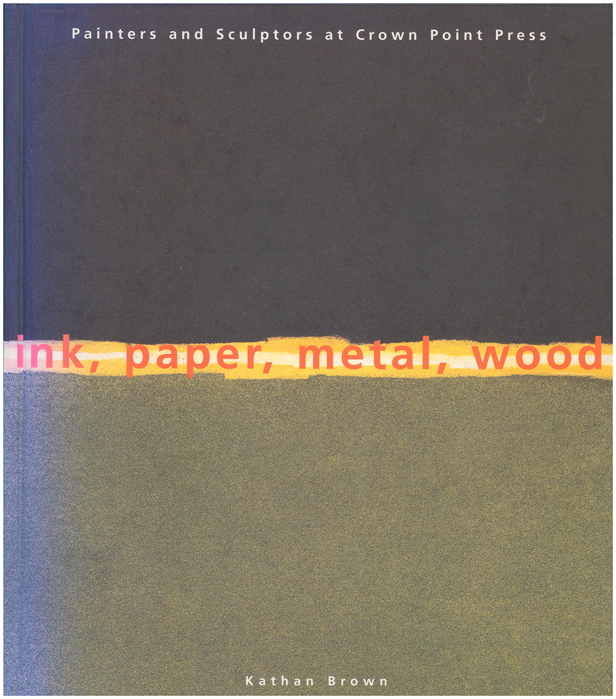 Ink, Paper, Metal, Wood: Painters and Sculptors at Crown Point Press