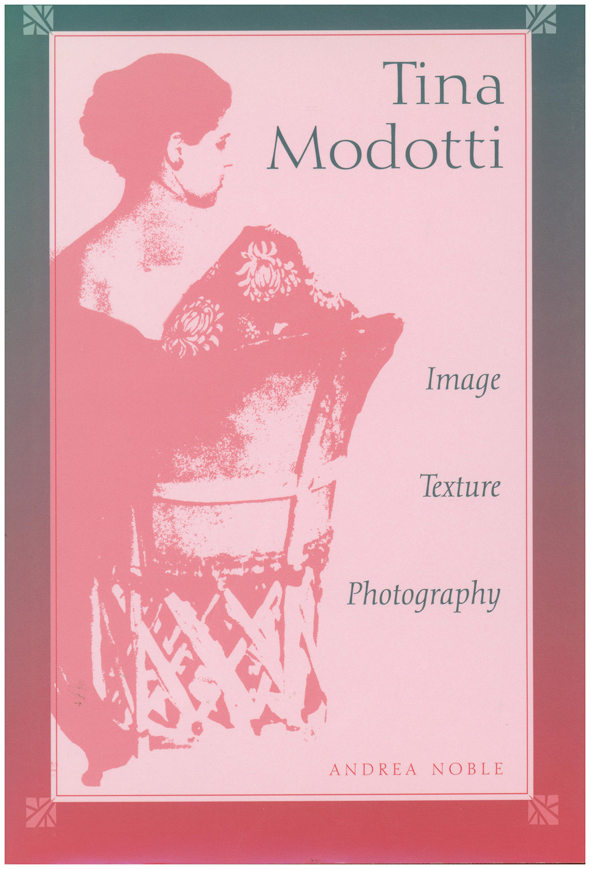 Tina Modotti: Image, Texture, Photography