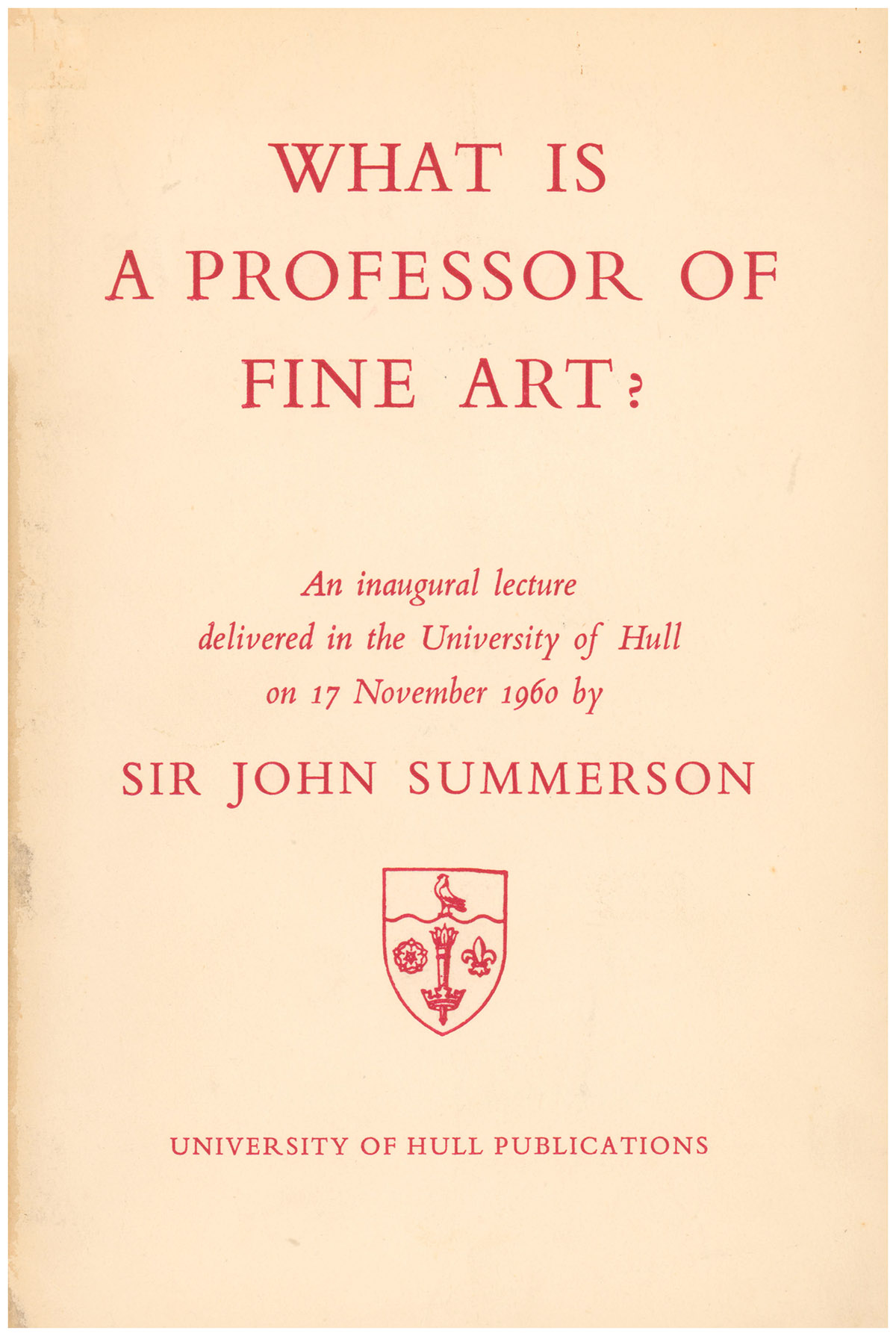 What is a Professor of Fine Art An Inaugural Lecture Delivered in the University of Hull 17 November 1960
