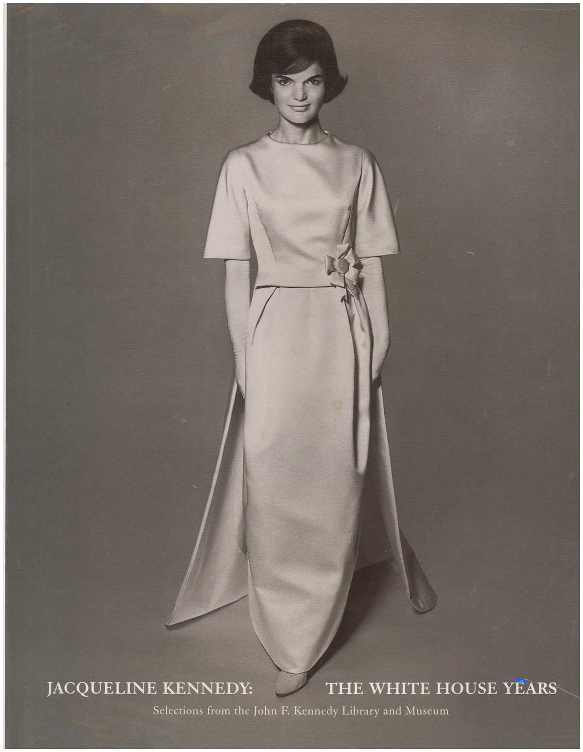 Jacqueline Kennedy: The White House Years: Selections from the John F. Kennedy Library and Museum