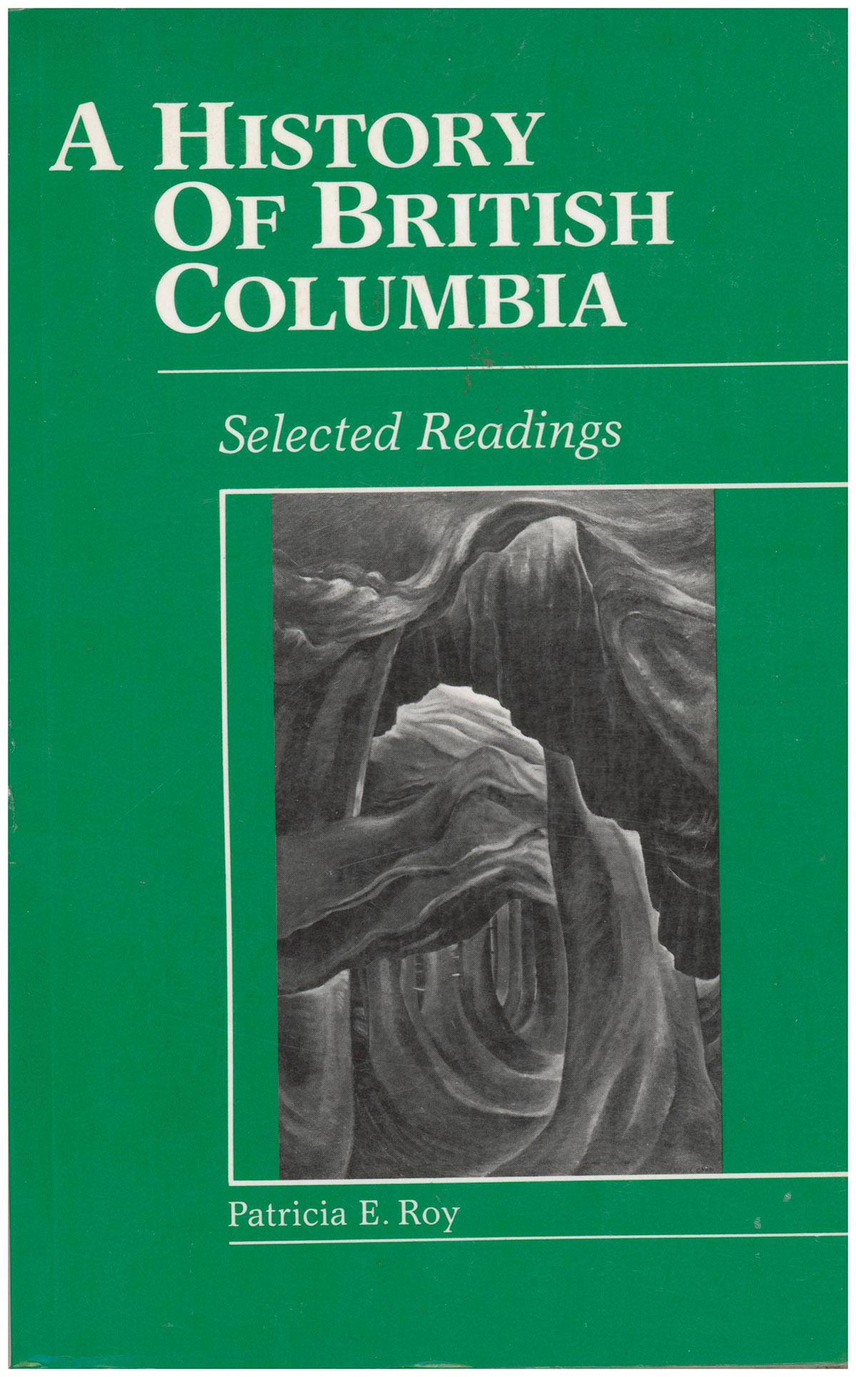 A History of British Columbia: Selected readings (New Canadian Readings)