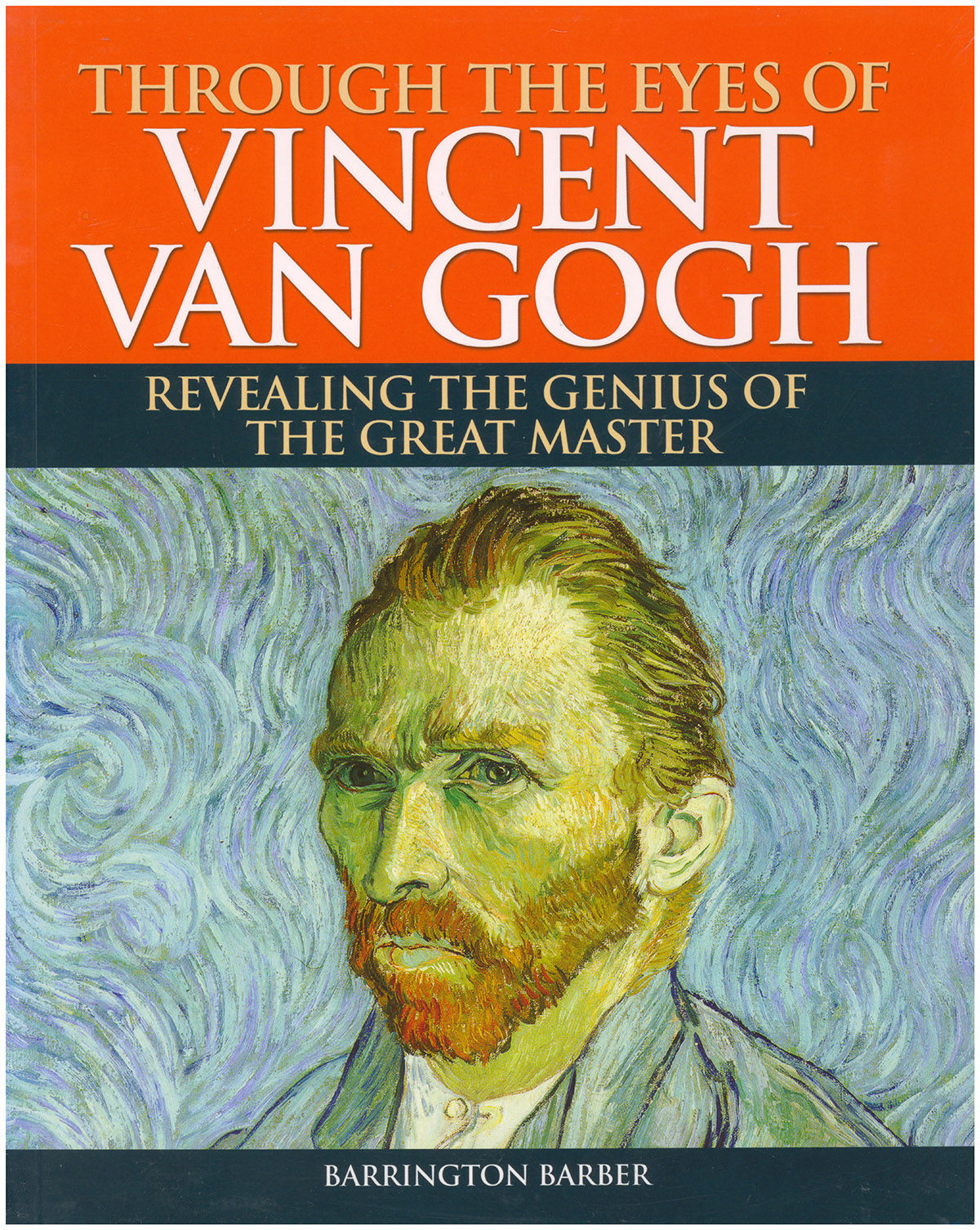 Through the Eyes of Vincent van Gogh: Revealing the Genius of the Great Master