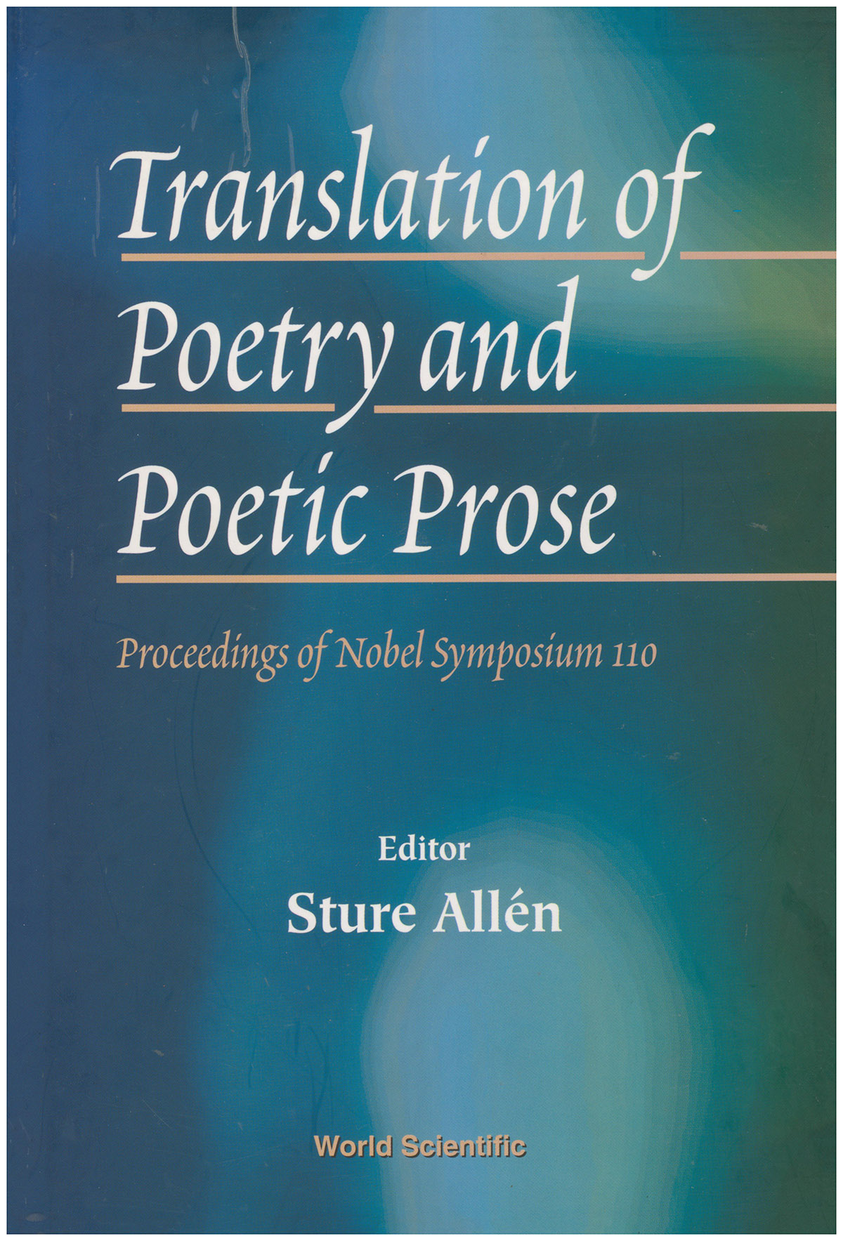 Translation of Poetry and Poetic Prose : proceedings of Nobel Symposium 110