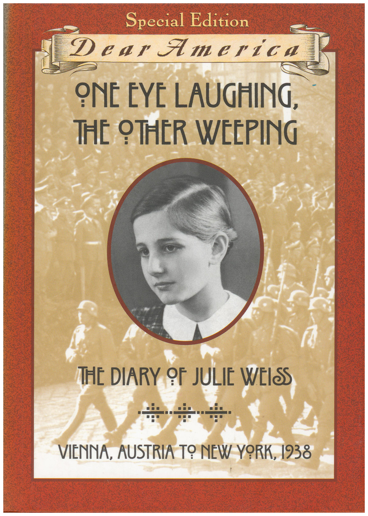 One Eye Laughing, The Other Eye Weeping: The Diary of Julie Weiss, Vienna, Austria to New York 1938 (Dear America Series)