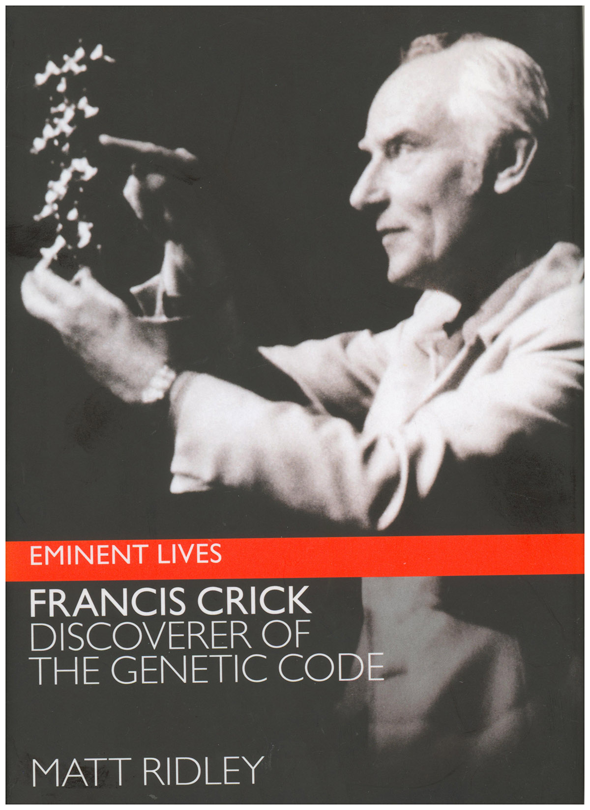 Francis Crick: Discoverer of the Genetic Code (Eminent Lives series)