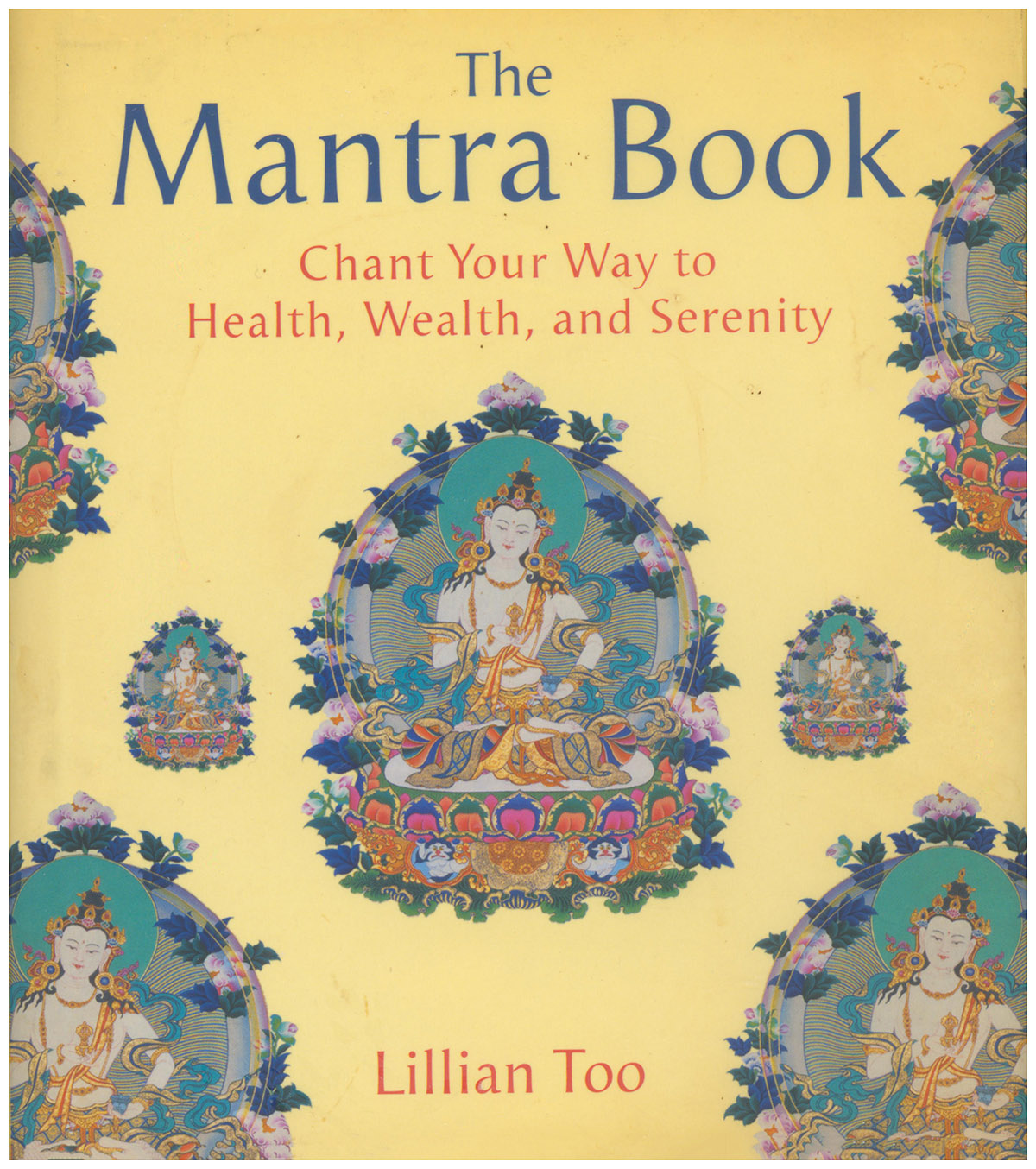 The Mantra Book: Chant Your Way to Health, Wealth, and Serenity