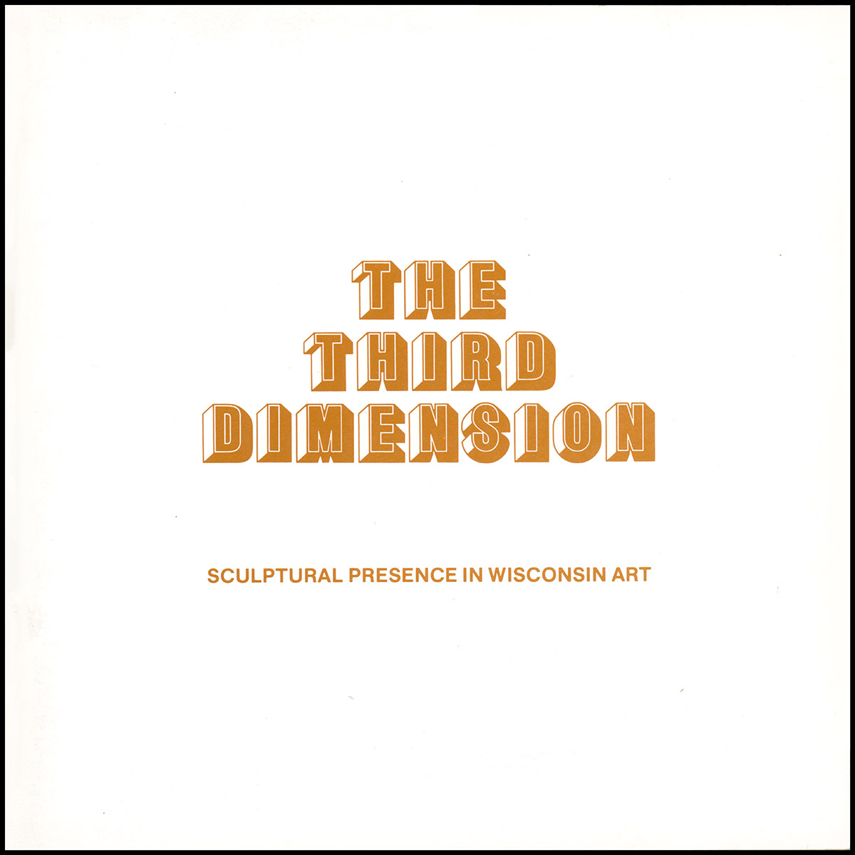 The Third Dimension: Sculptural Presence in Wisconsin Art