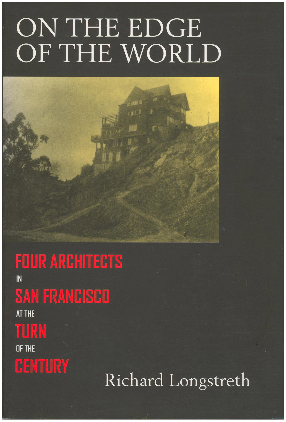 On the Edge of the World: Four Architects in San Francisco at the Turn of the Century