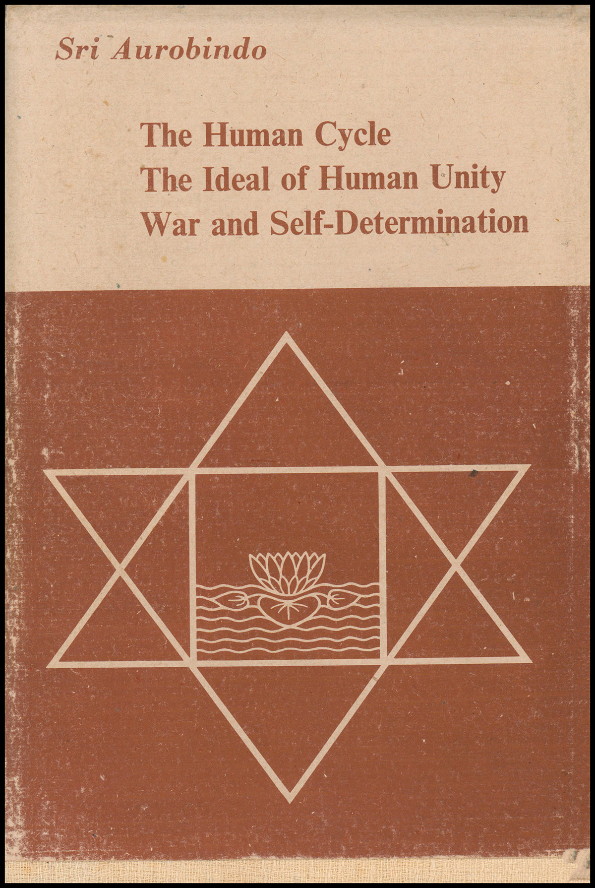The Human Cycle, The Ideal of Human Unity, War and Self-Determination