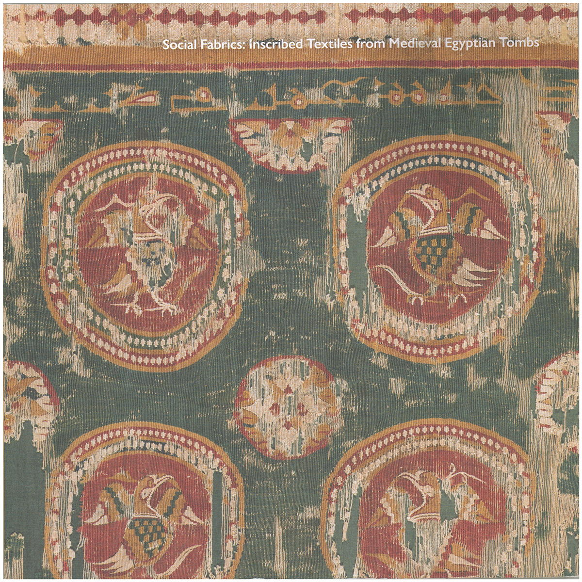 Social Fabrics: Inscribed Textiles from Medieval Egyptian Tombs