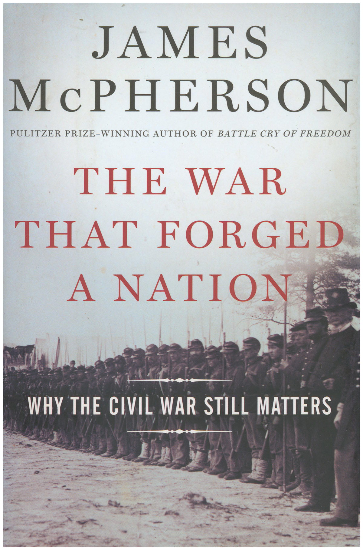 The War That Forged a Nation: Why the Civil War Still Matters