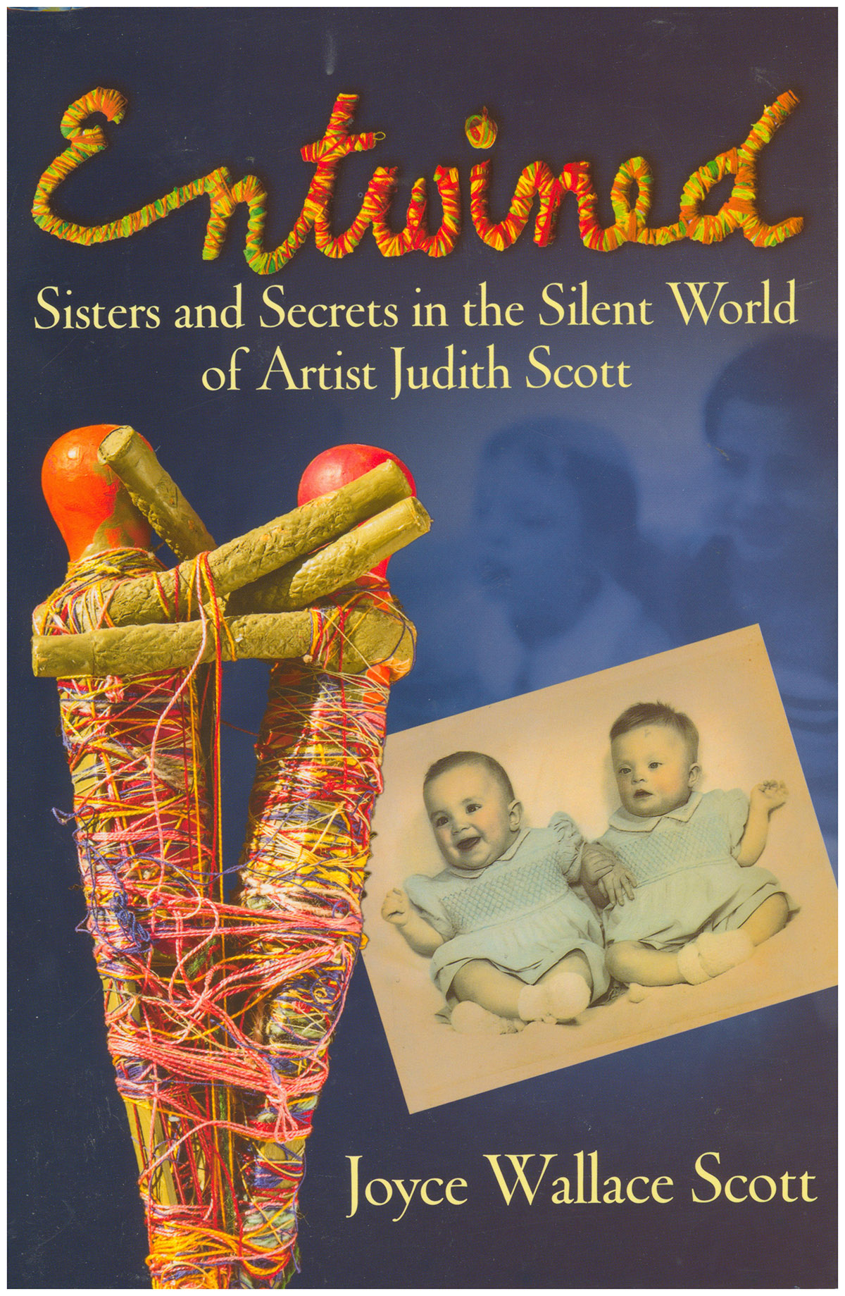 Entwined: Sisters and Secrets in the Silent World of Artist Judith Scott