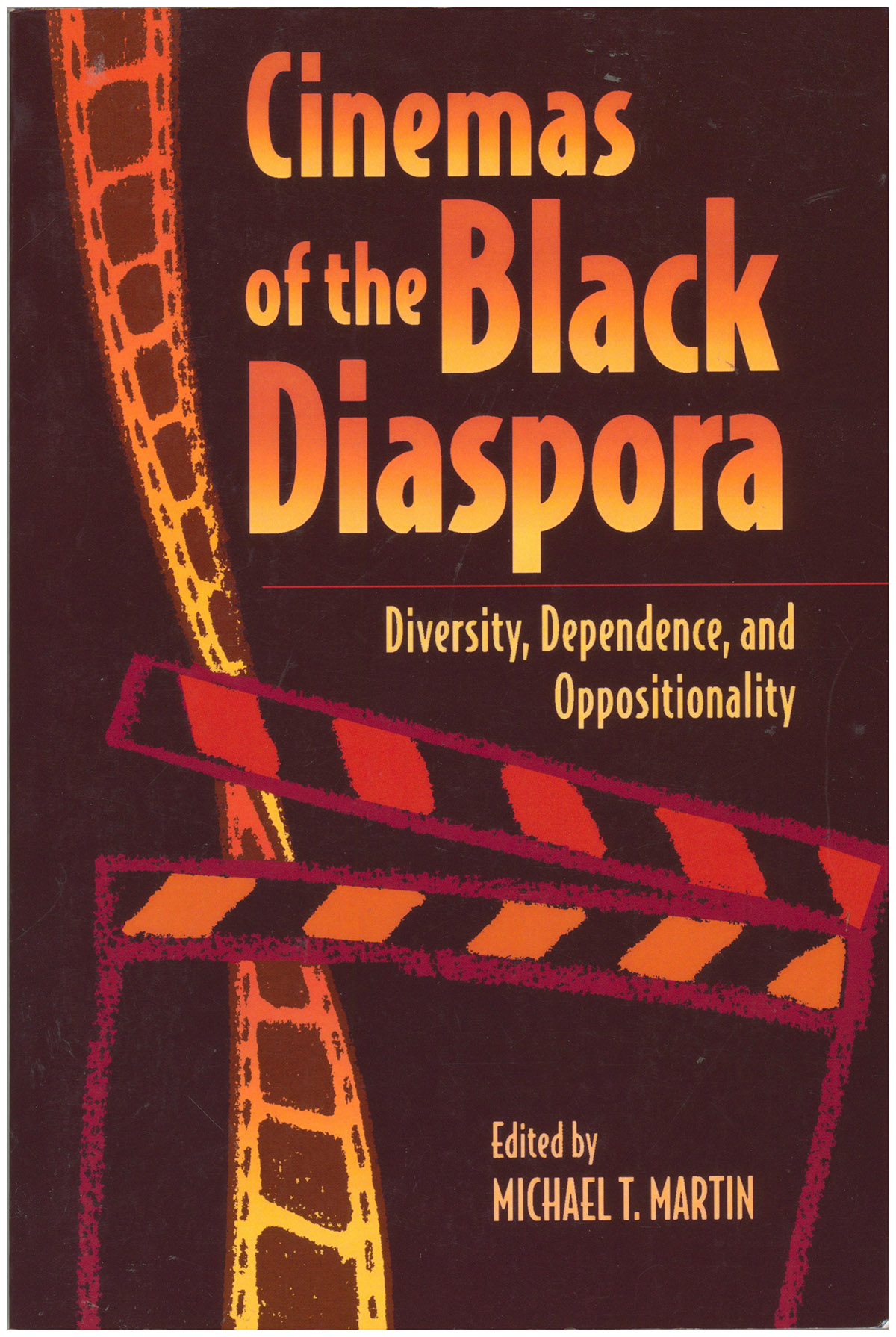 Cinemas of the Black Diaspora: Diversity, Dependence, and Oppositionality (Contemporary Approaches to Film and Media Studies)