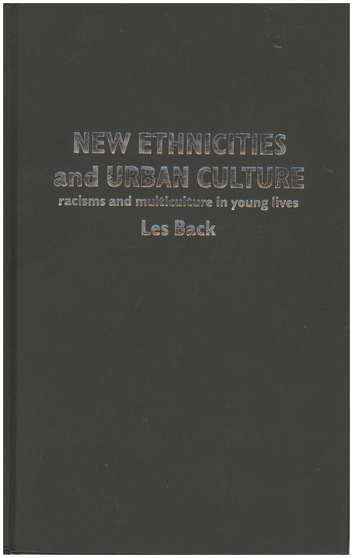 New Ethnicities and Urban Culture: Racisms and Multiculture in Young Lives