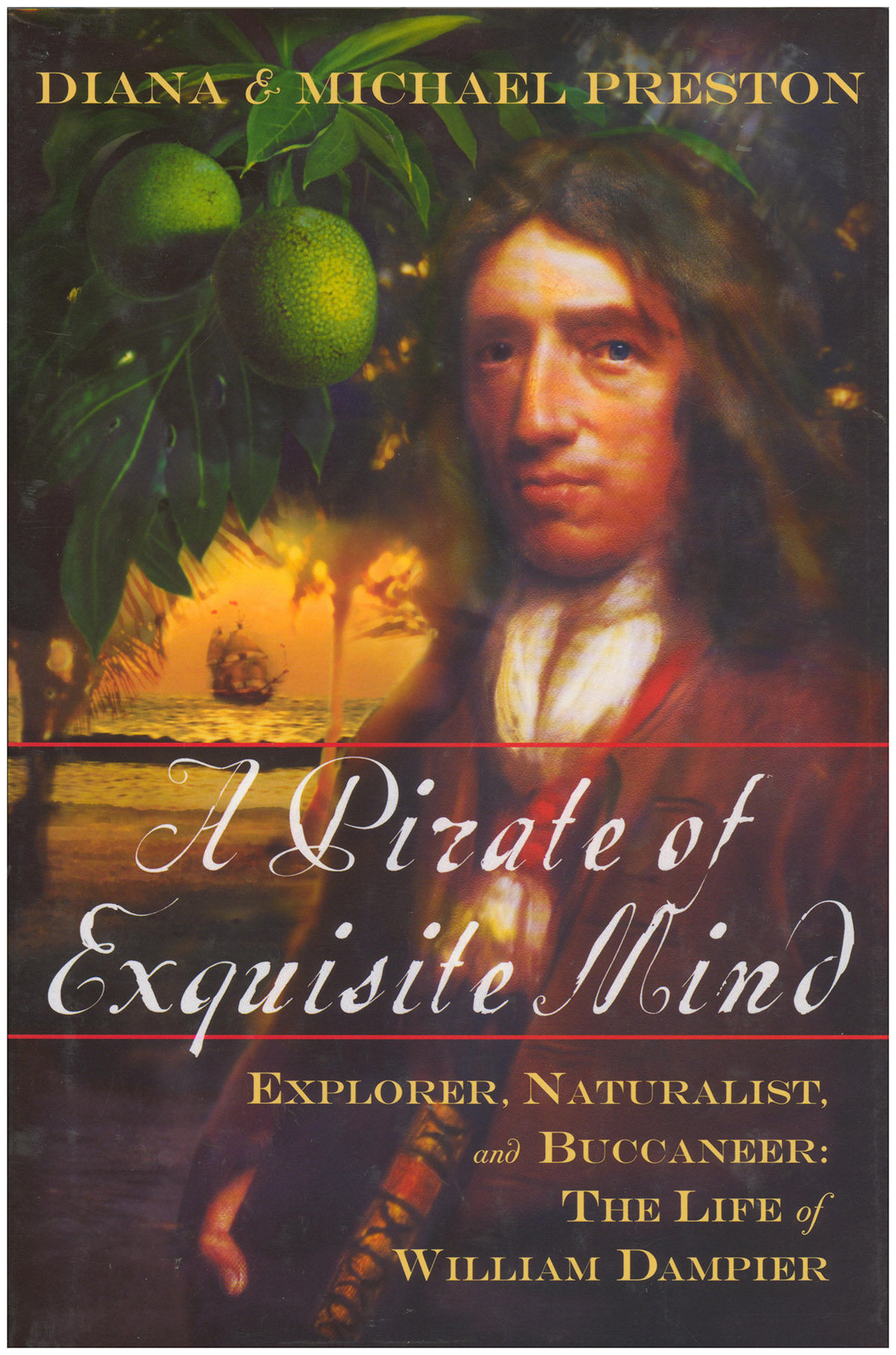 A Pirate of Exquisite Mind: Explorer, Naturalist, and Buccaneer: The Life of William Dampier