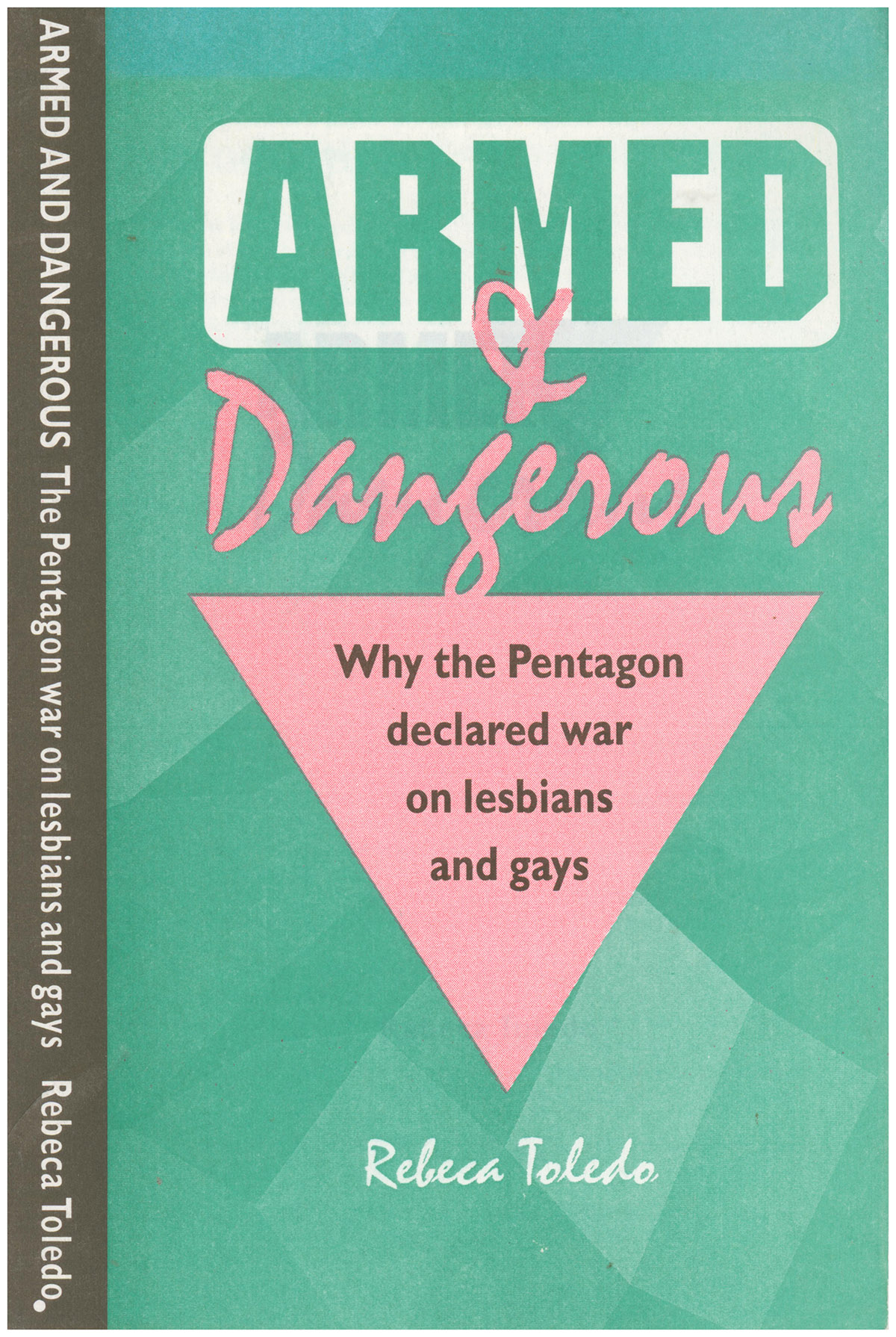 Armed & Dangerous: Why the Pentagon declared war on lesbians and gays