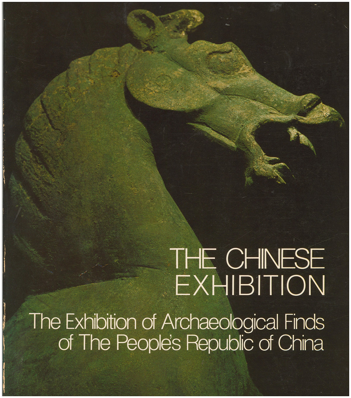 The Chinese Exhibition: The Exhibition of Archaeological Finds of the People's Republic of China: An Illustrated Handlist