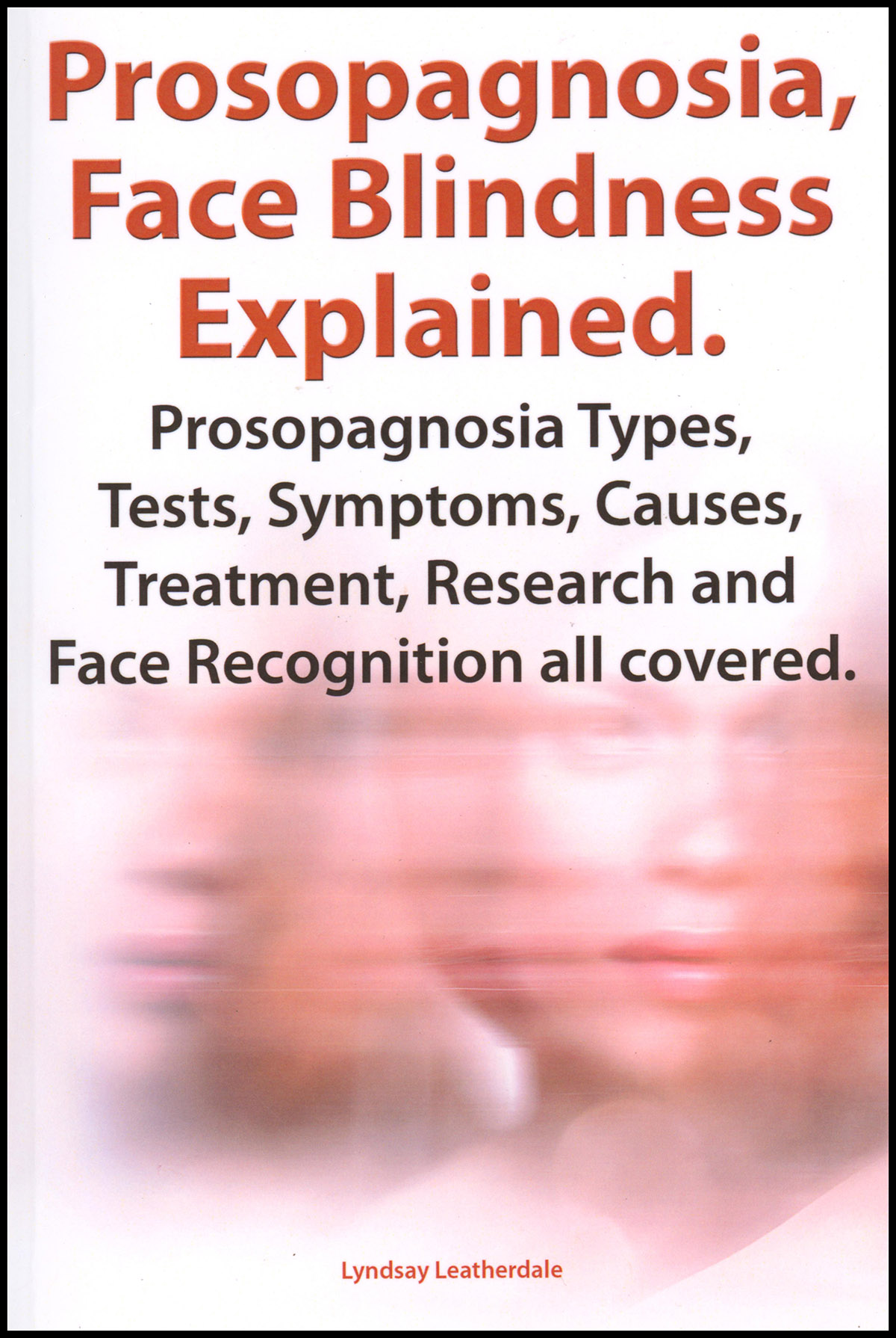 Prosopognosia, Face Blindness Explained