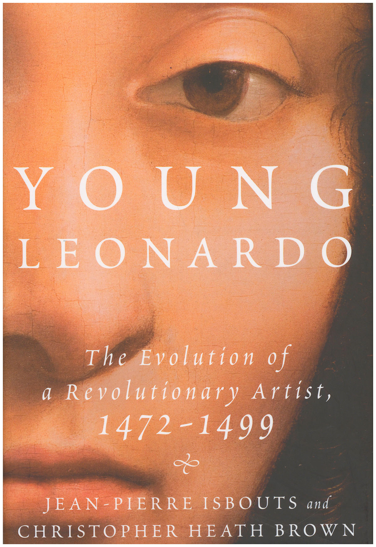 Young Leonardo: The Evolution of a Revolutionary Artist, 1472-1499