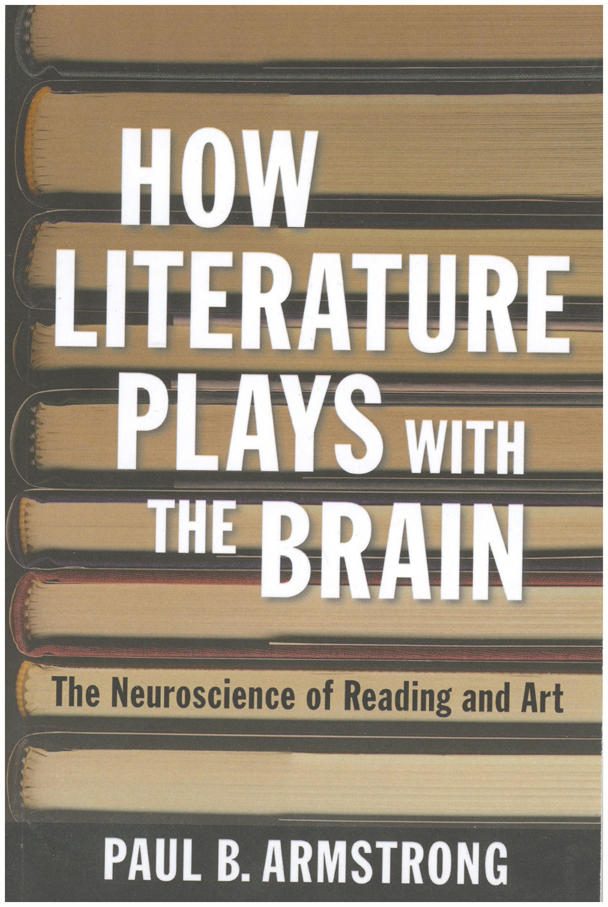 How Literature Plays with the Brain: The Neuroscience of Reading and Art