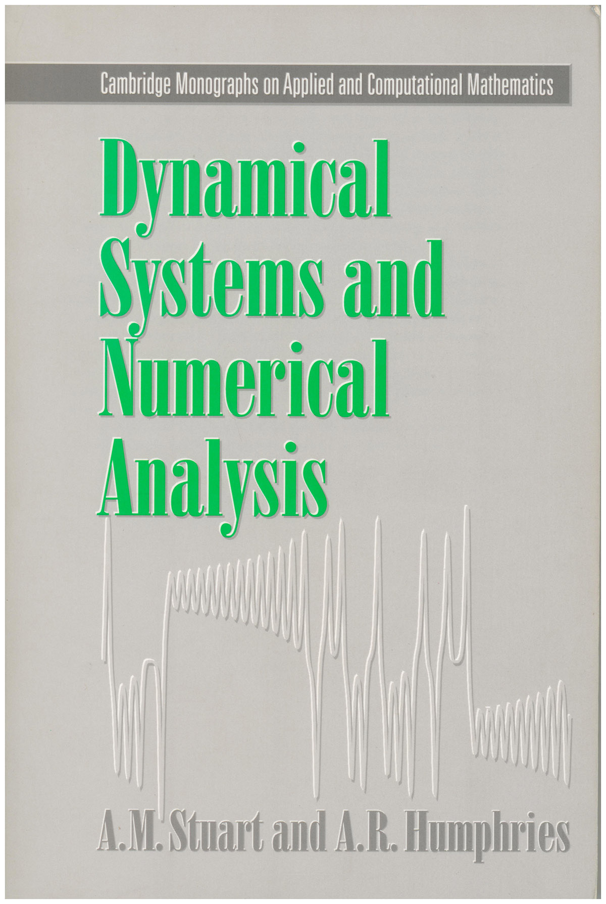Dynamical Systems and Numerical Analysis (Cambridge Monographs on Applied and Computational Mathematics, Series Number 2)