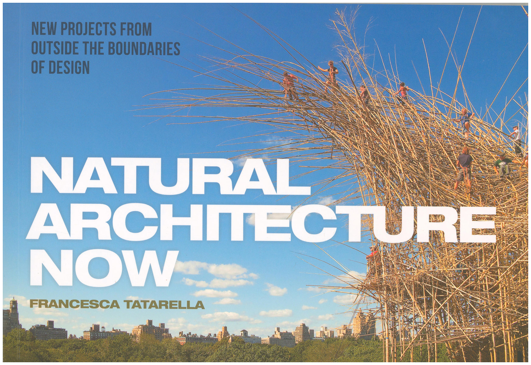 Natural Architecture Now: New Projects from Outside the Boundaries of Design