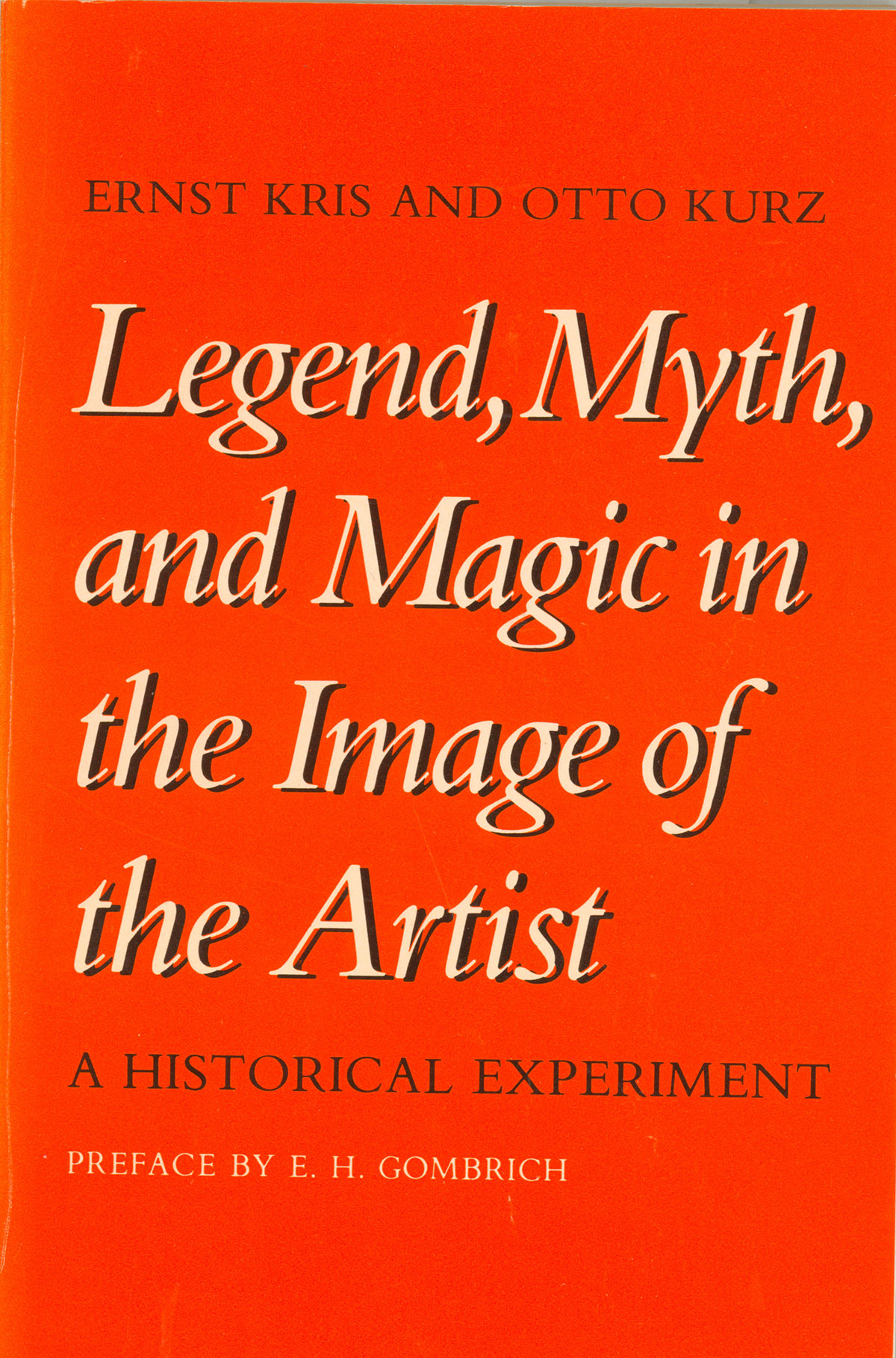 Image for Legend, Myth, and Magic in the Image of the Artist: A Historical Experiment Legend, Myth, and Magic in the Image of the Artist: A Historical Experiment