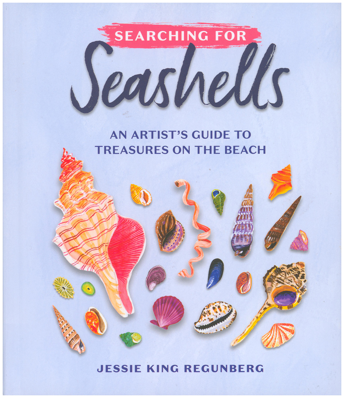 Searching for Seashells: An Artist's Guide to Treasures on the Beach