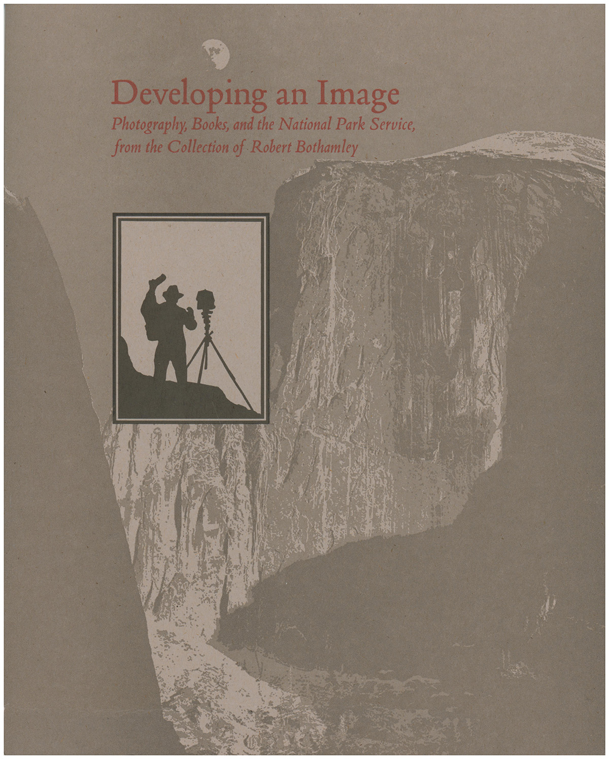 Developing an Image: Photography, Books, and the National Park Service, from the Collection of Robert Bothamley