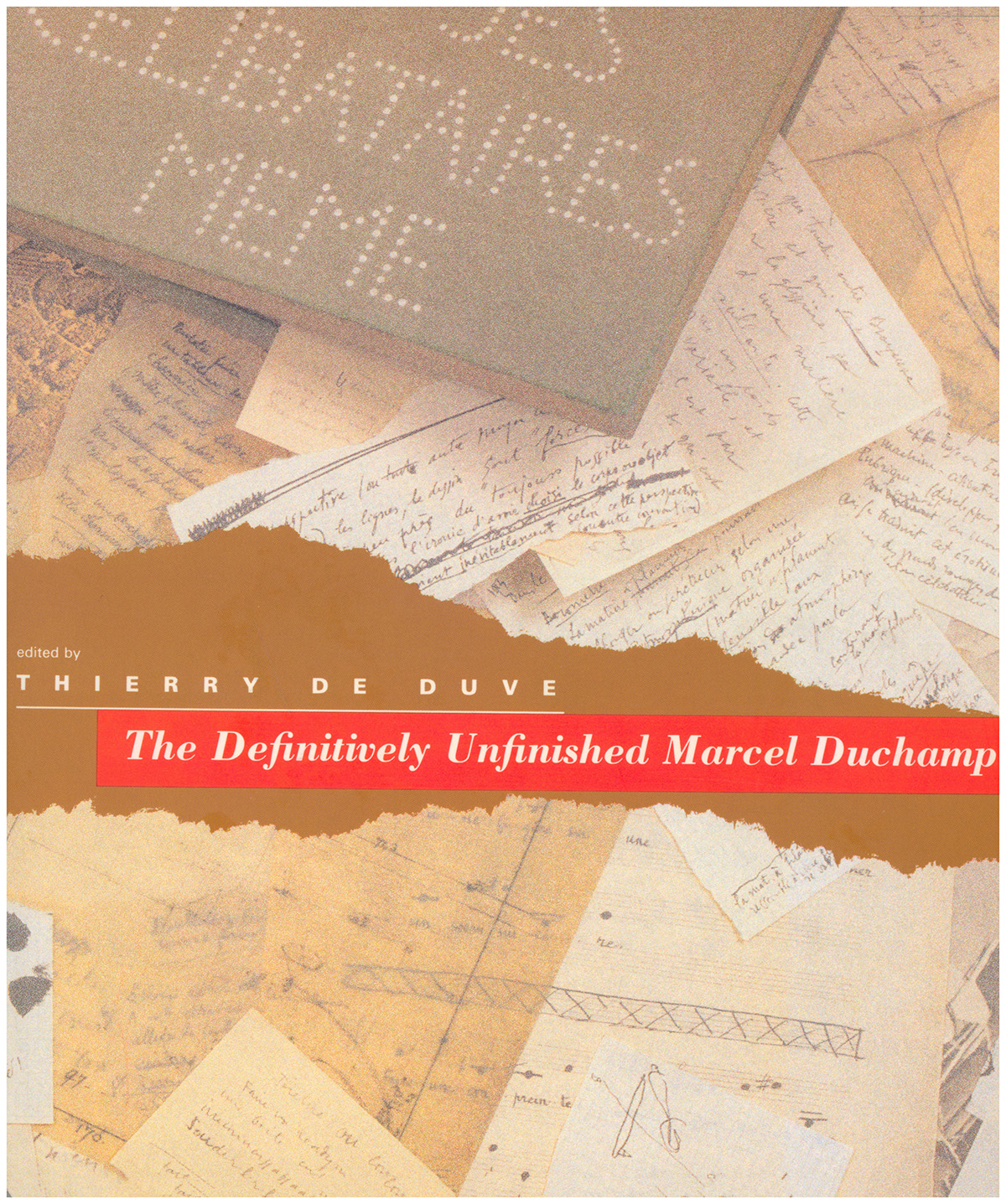 The Definitively Unfinished Marcel Duchamp