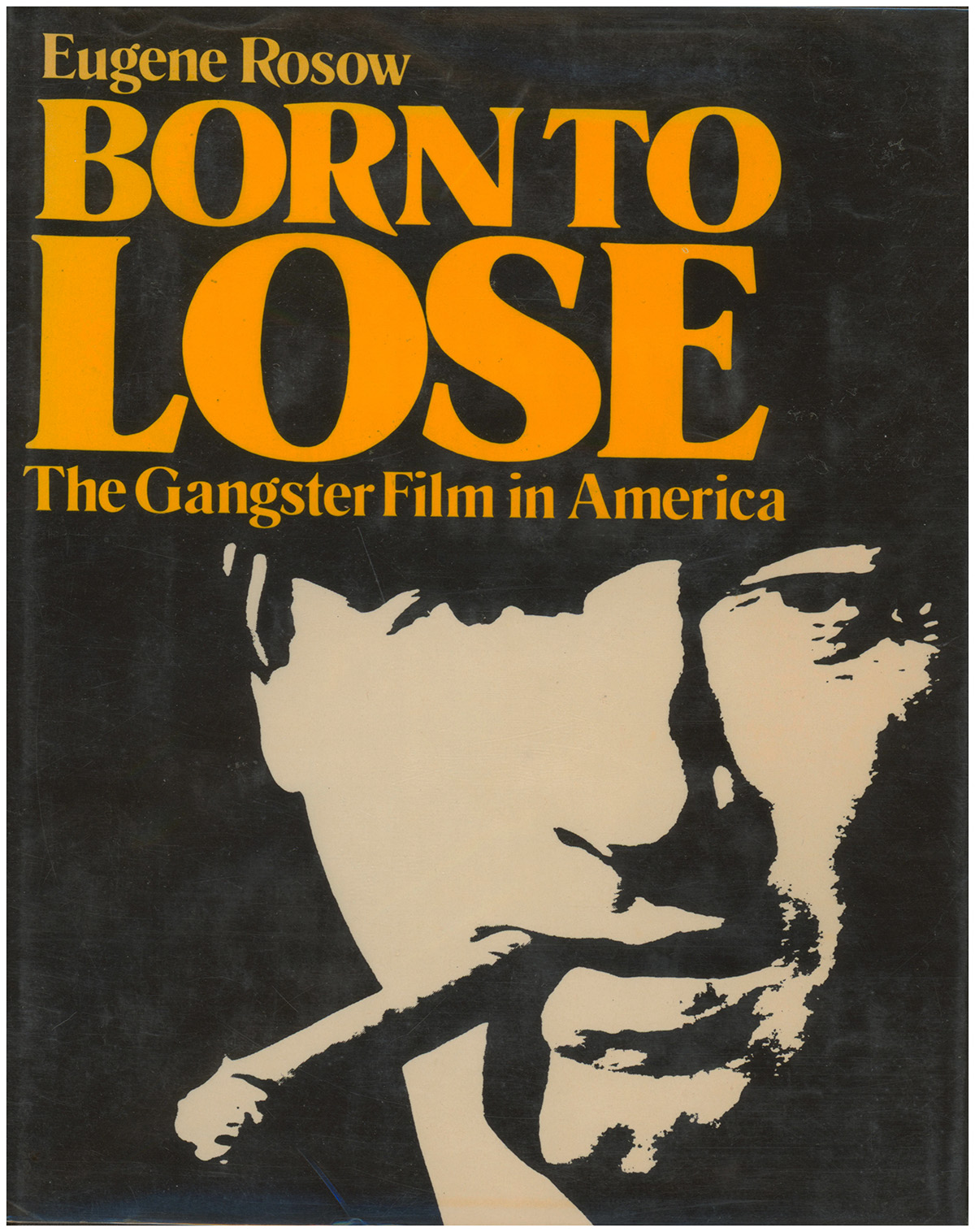 Born to Lose: The Gangster Film in America