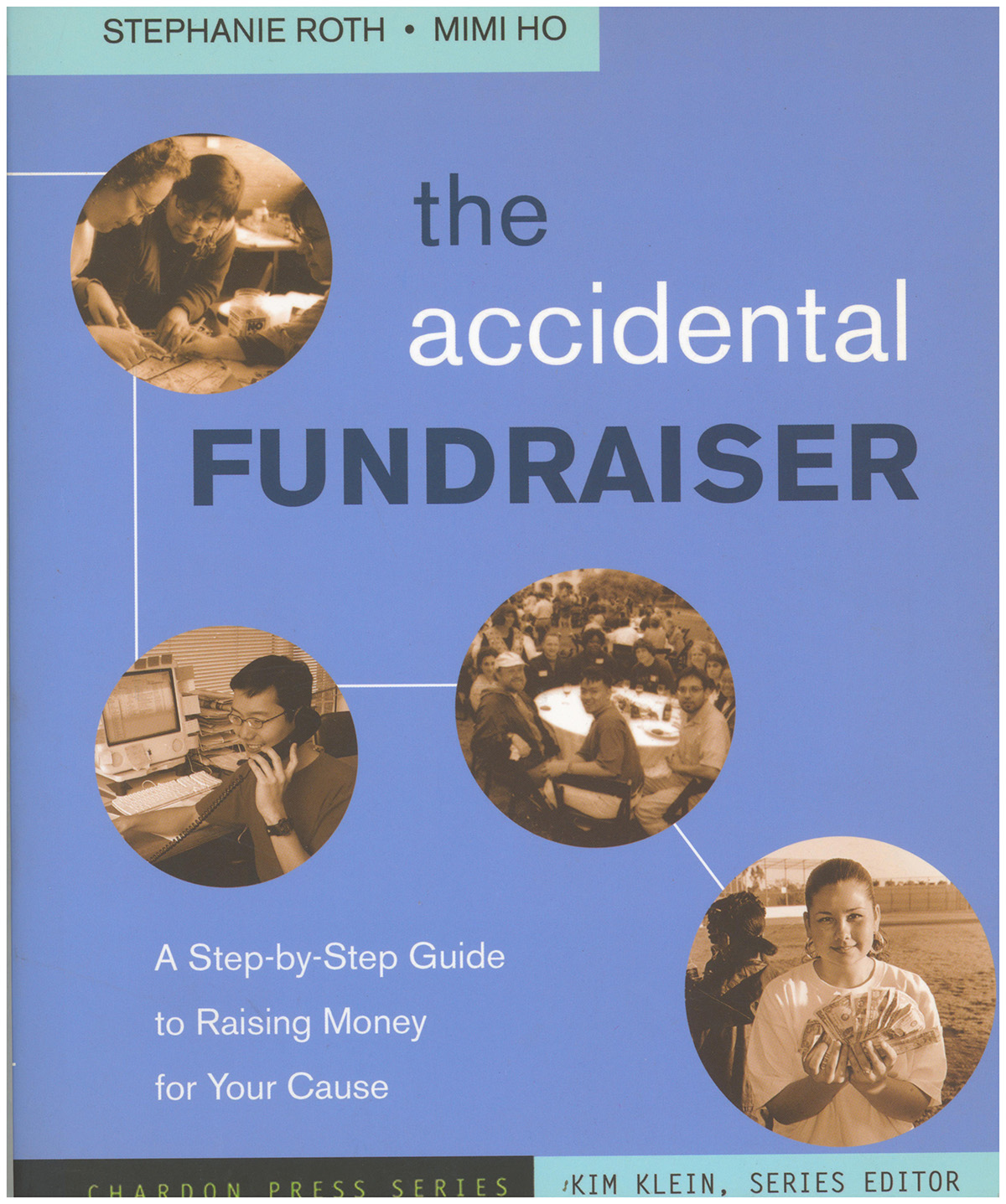 The Accidental Fundraiser: A Step-by-Step Guide to Raising Money for Your Cause