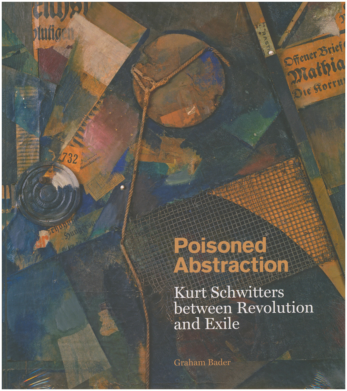 Poisoned Abstraction: Kurt Schwitters between Revolution and Exile