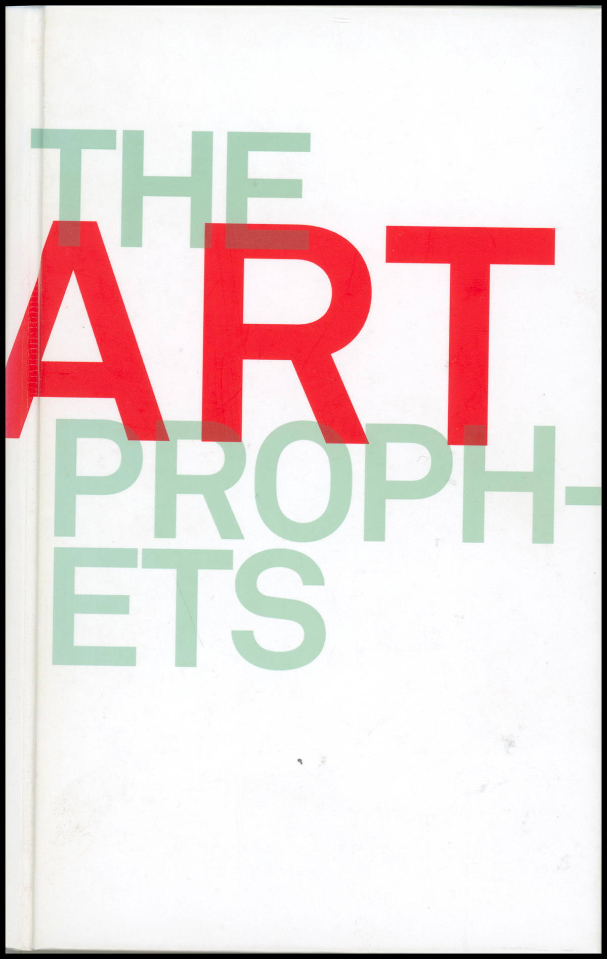 The Art Prophets: The Artists, Dealers, and Tastemakers Who Shook the Art World