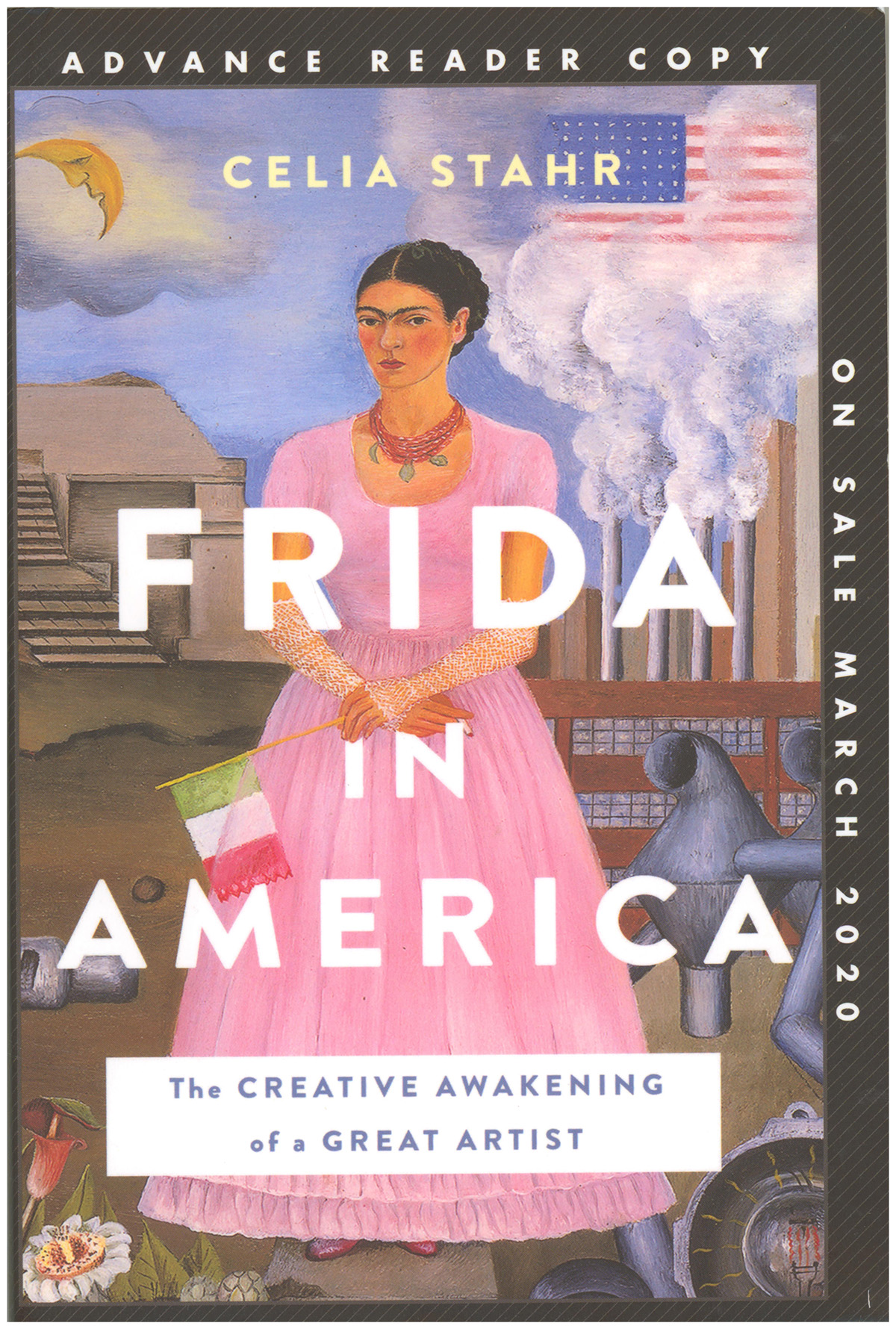 Advance Reading Copy: Frida in America: The Creative Awakening of a Great Artist