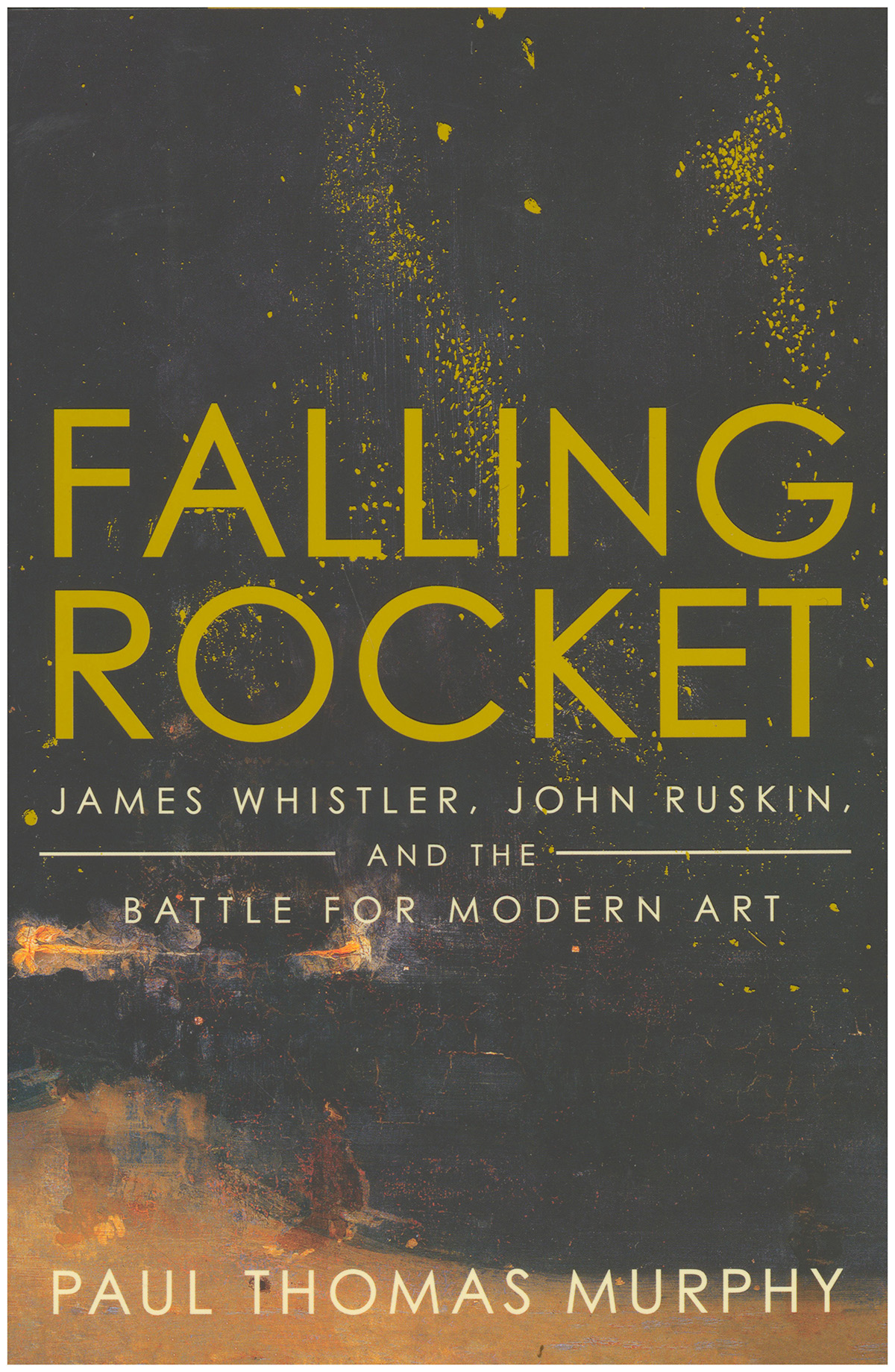 Image for Falling Rocket: James Whistler, John Ruskin, and the Battle for Modern Art Falling Rocket: James Whistler, John Ruskin, and the Battle for Modern Art