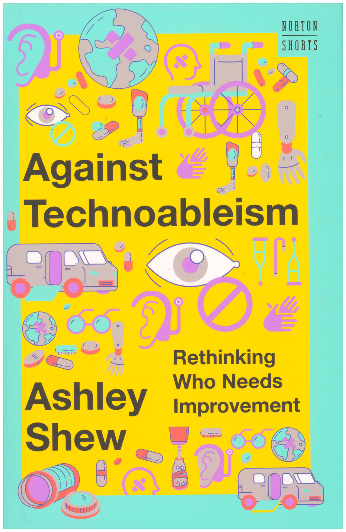 Image for Against Technoableism: Rethinking Who Needs Improvement Against Technoableism: Rethinking Who Needs Improvement