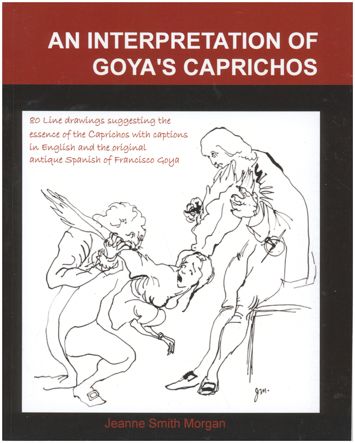 An Interpretation of Goya's Caprichos: With 80 Interpretive Line Drawings and Captions in Original Antique Spanish and English