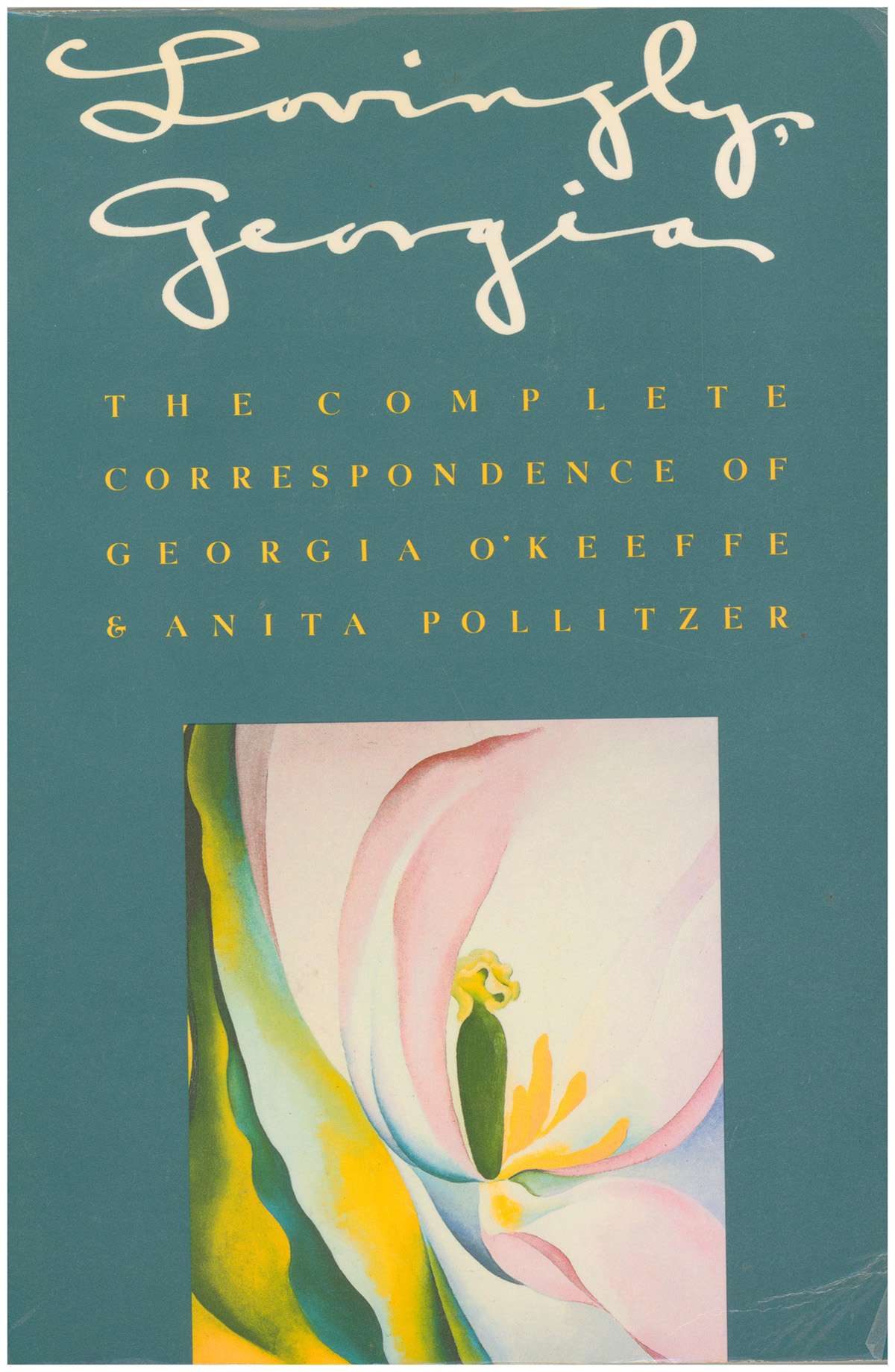 Lovingly, Georgia: The Complete Correspondence of Georgia O'Keeffe and Anita Pollitzer