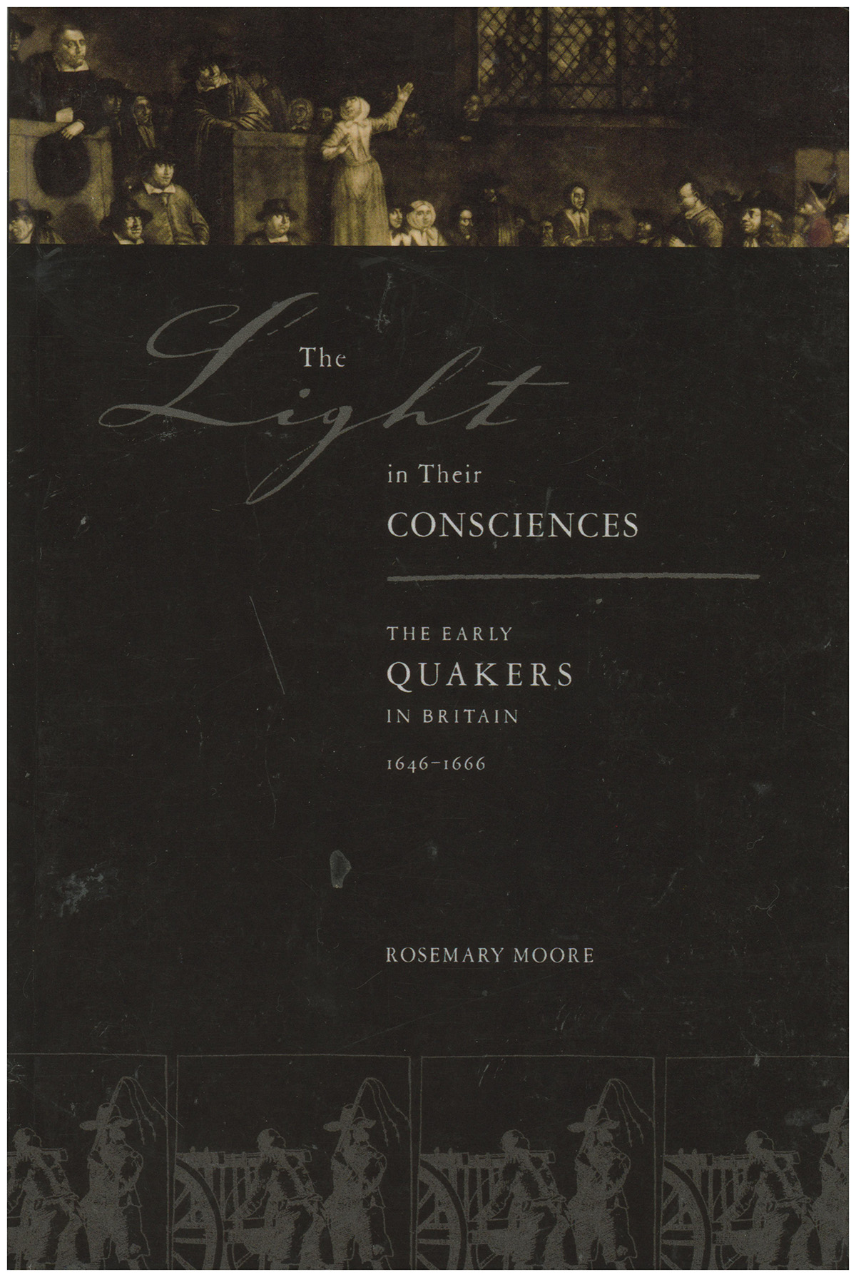 The Light in their Consciences: Early Quakers in Britain, 1646-1666