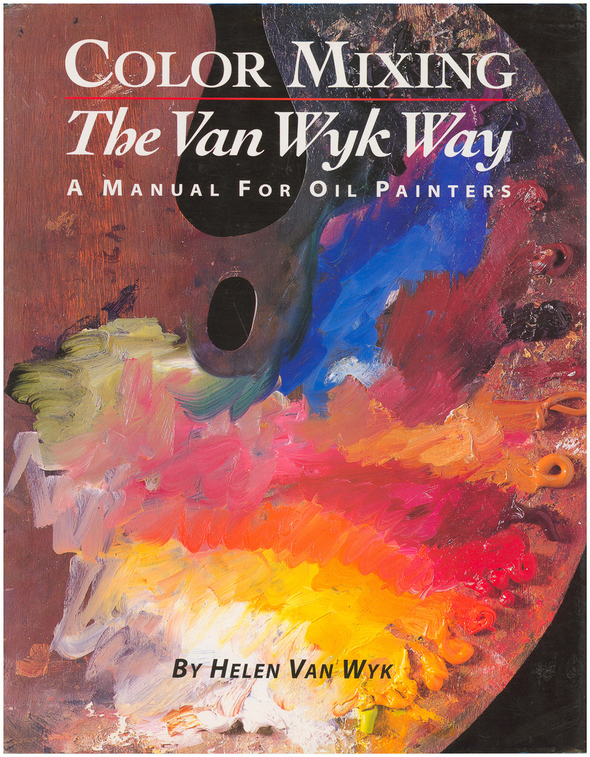 Color Mixing the Van Wyk Way: A Manual for Oil Painters