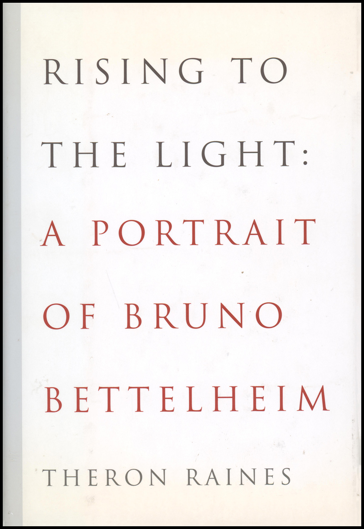 Rising to the Light: A Portrait of Bruno Bettelheim